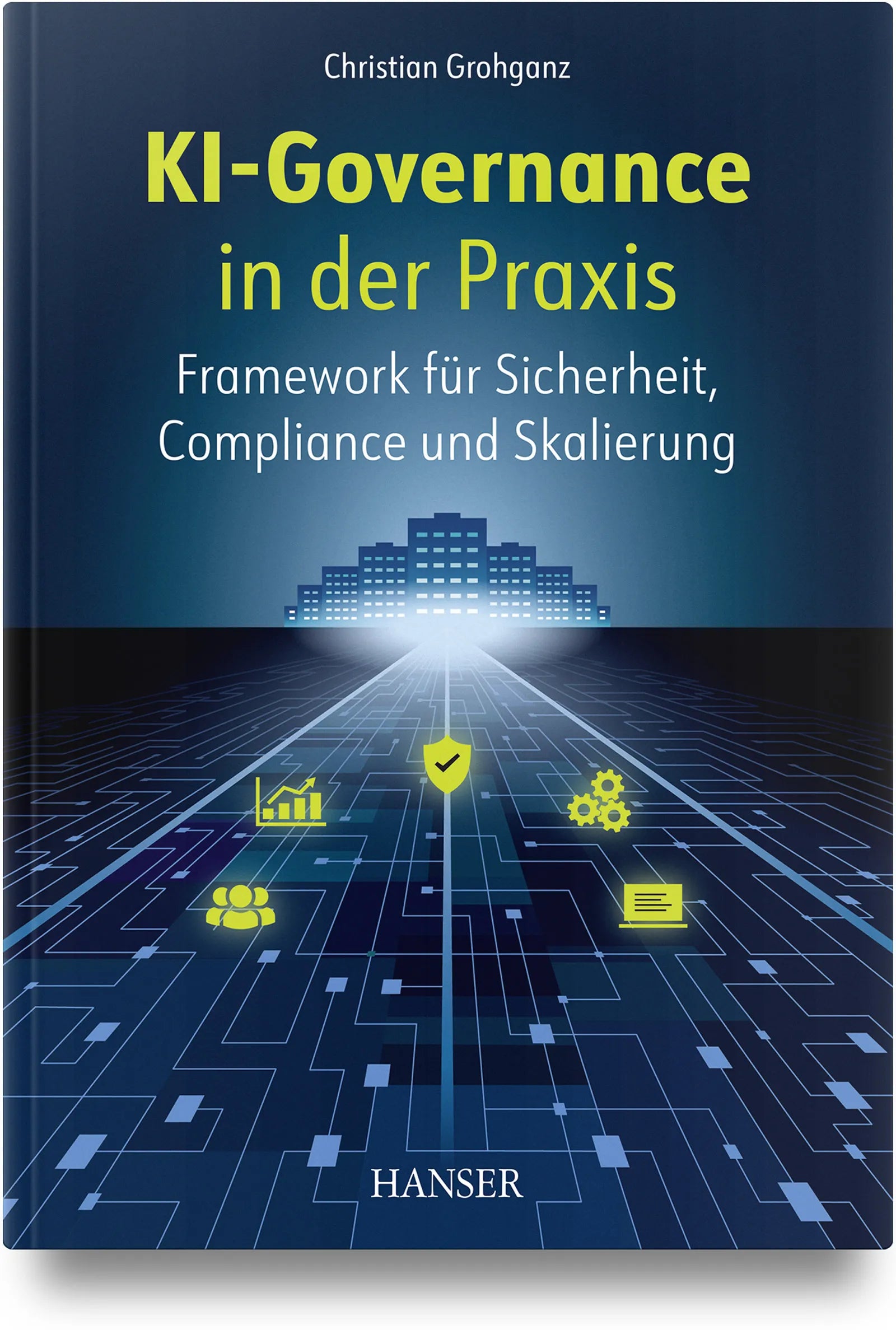 Cover: KI-Governance in der Praxis (Hardcover) von Christian Grohganz