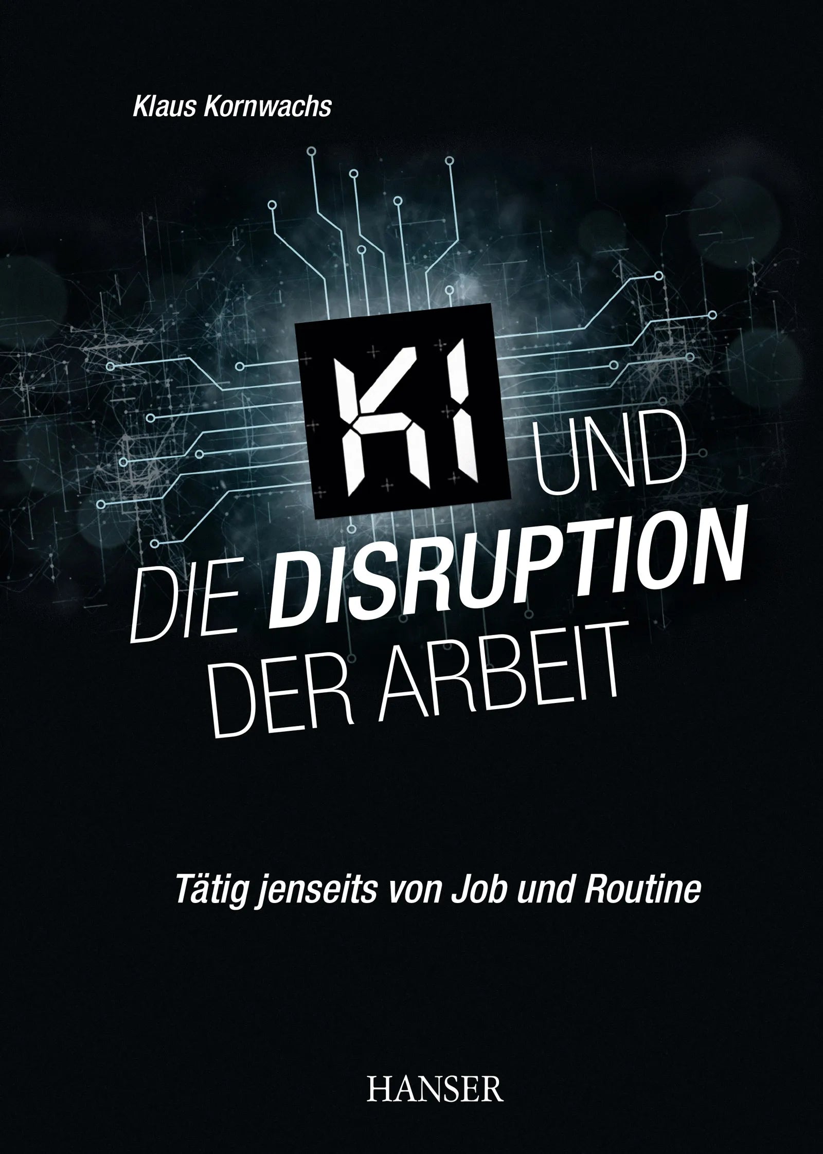 Cover: KI und die Disruption der Arbeit (E-Book) von Klaus Kornwachs