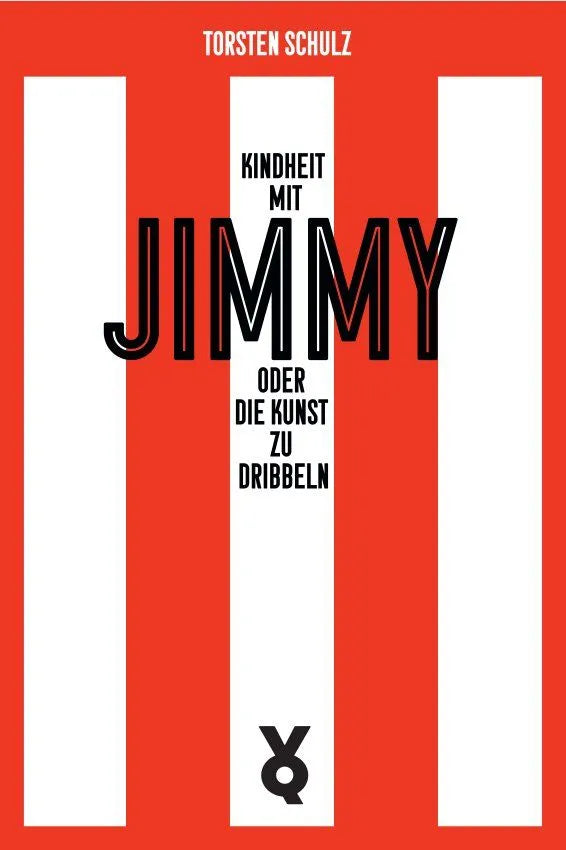 Cover: Kindheit mit Jimmy oder Die Kunst zu dribbeln (Taschenbuch) von Torsten Schulz