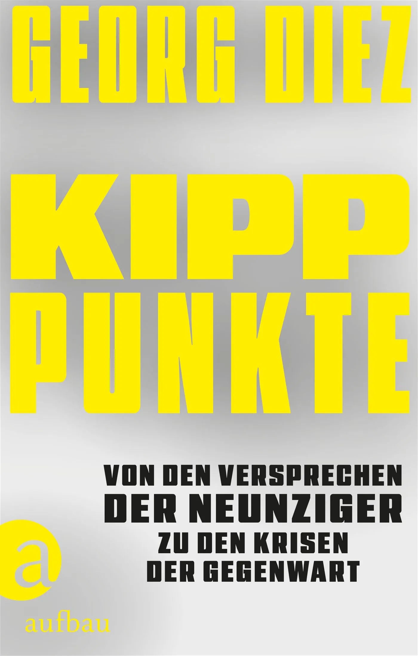 Buchcover von 'Kipppunkte' - Gebundene Ausgabe von Georg Diez