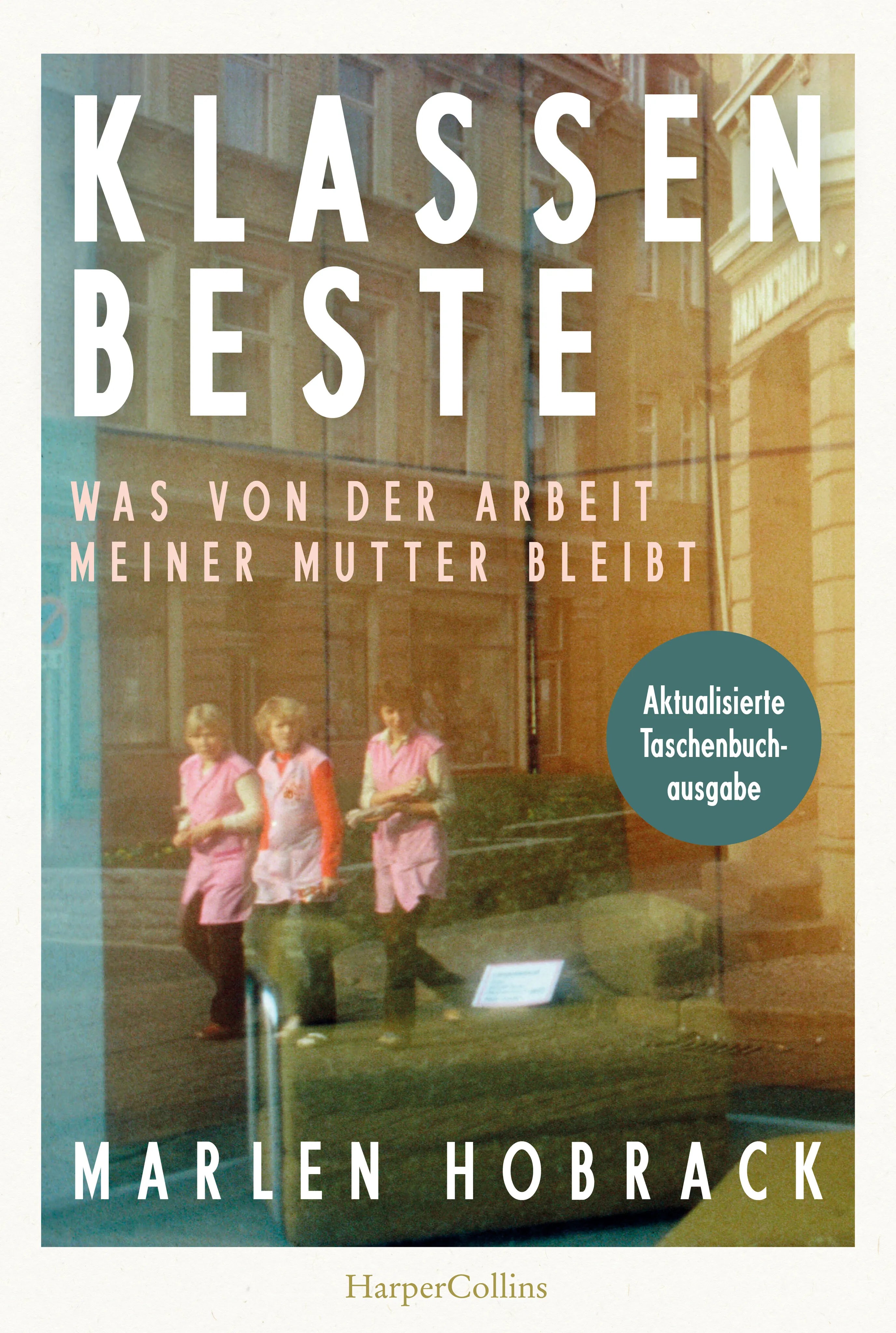 Buchcover von 'Klassenbeste. Was von der Arbeit meiner Mutter bleibt' - Taschenbuch von Marlen Hobrack