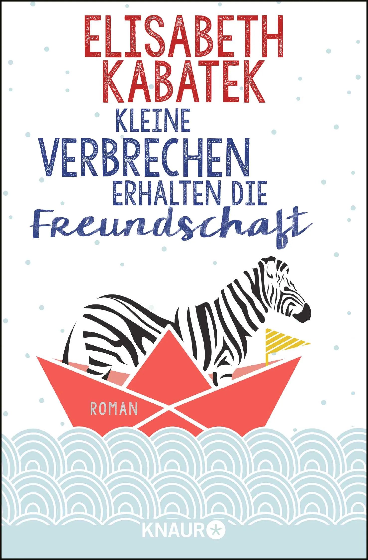 Buchcover von 'Kleine Verbrechen erhalten die Freundschaft' - Taschenbuch von Elisabeth Kabatek