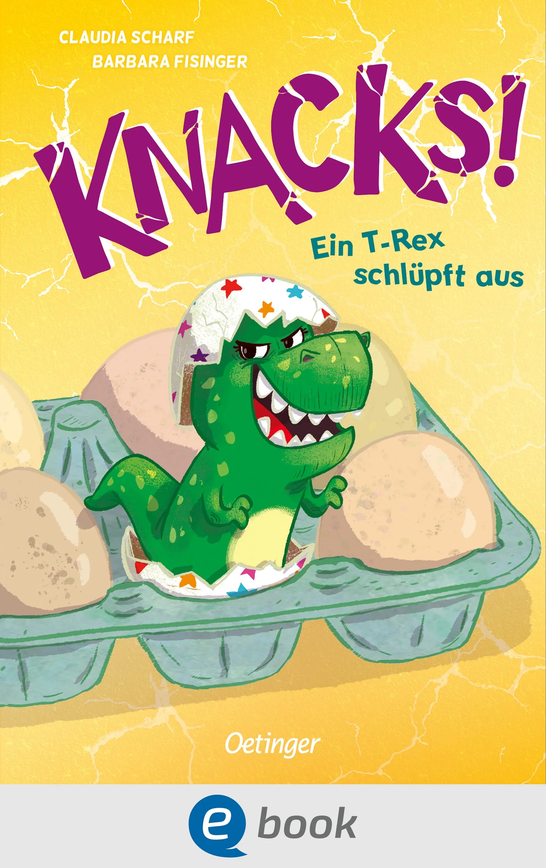 Cover: Knacks! 1 Ein T-Rex schlüpft aus (E-Book) von Claudia Scharf