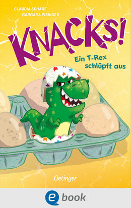 Cover: Knacks! 1 Ein T-Rex schlüpft aus (E-Book) von Claudia Scharf