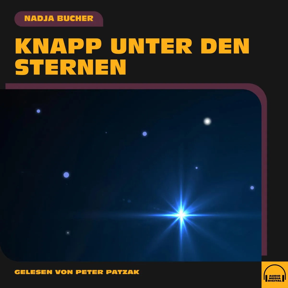 Cover: Knapp unter den Sternen (Hörbuch Download) von Nadja Bucher