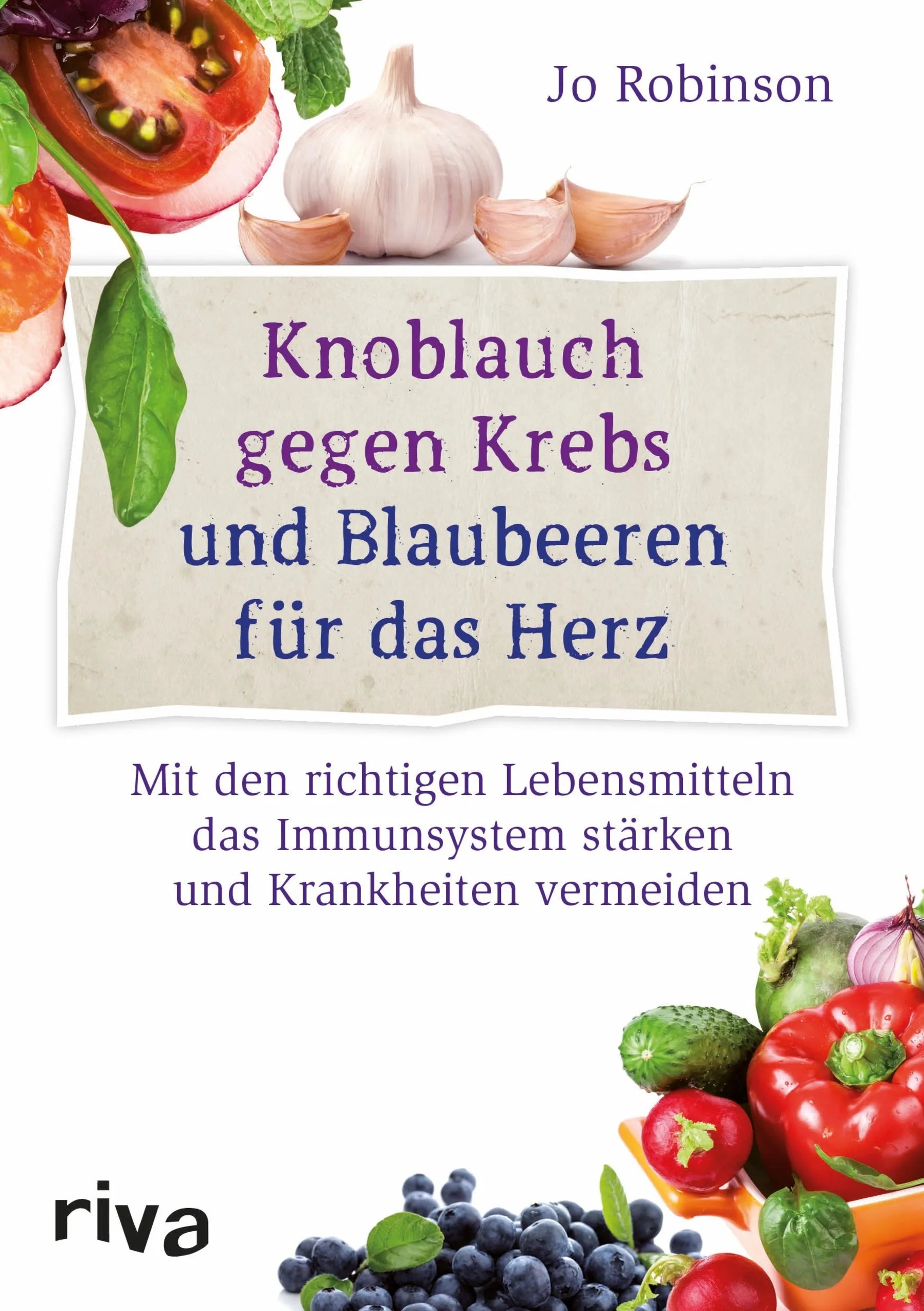 Buchcover von 'Knoblauch gegen Krebs und Blaubeeren für das Herz' - Gebundene Ausgabe von Jo Robinson