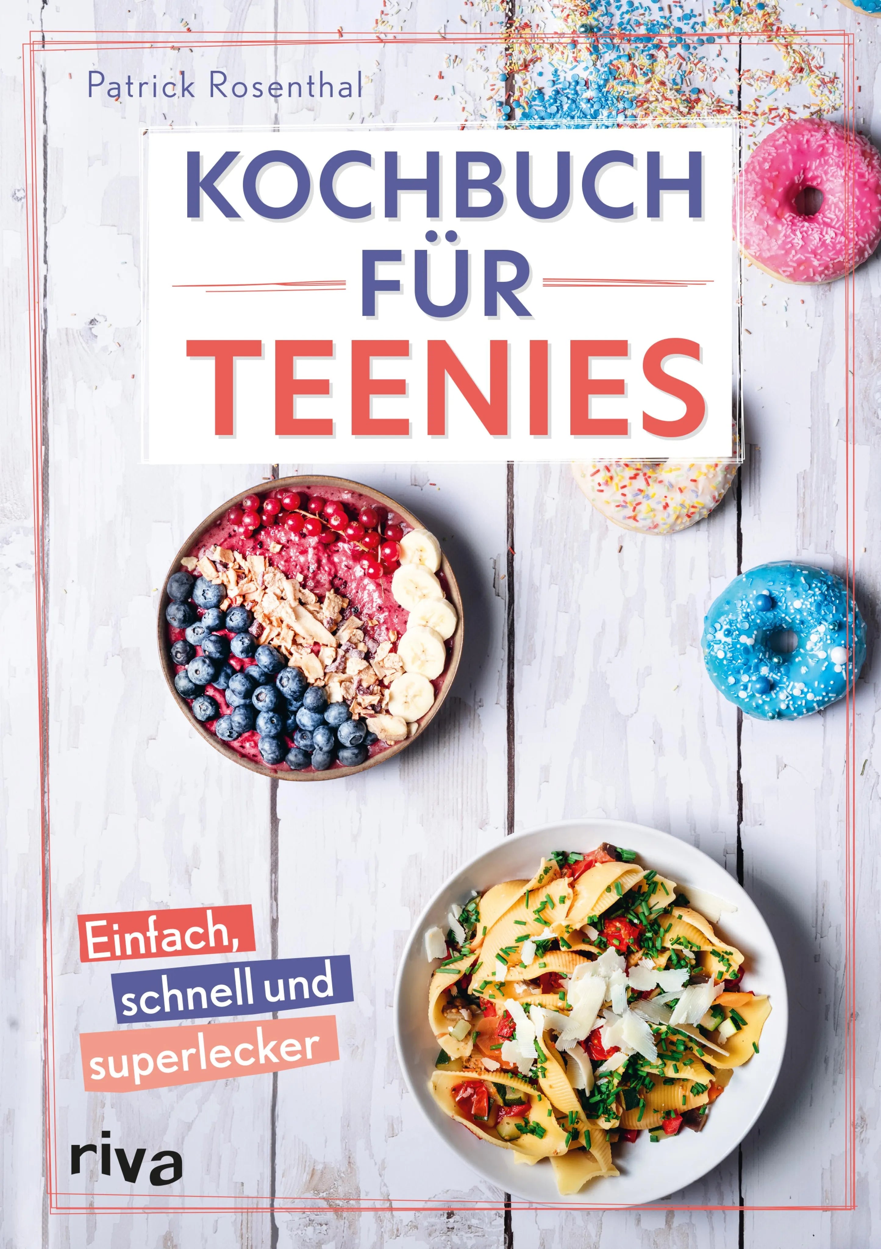 Cover: Kochbuch für Teenies (E-Book) von Patrick Rosenthal