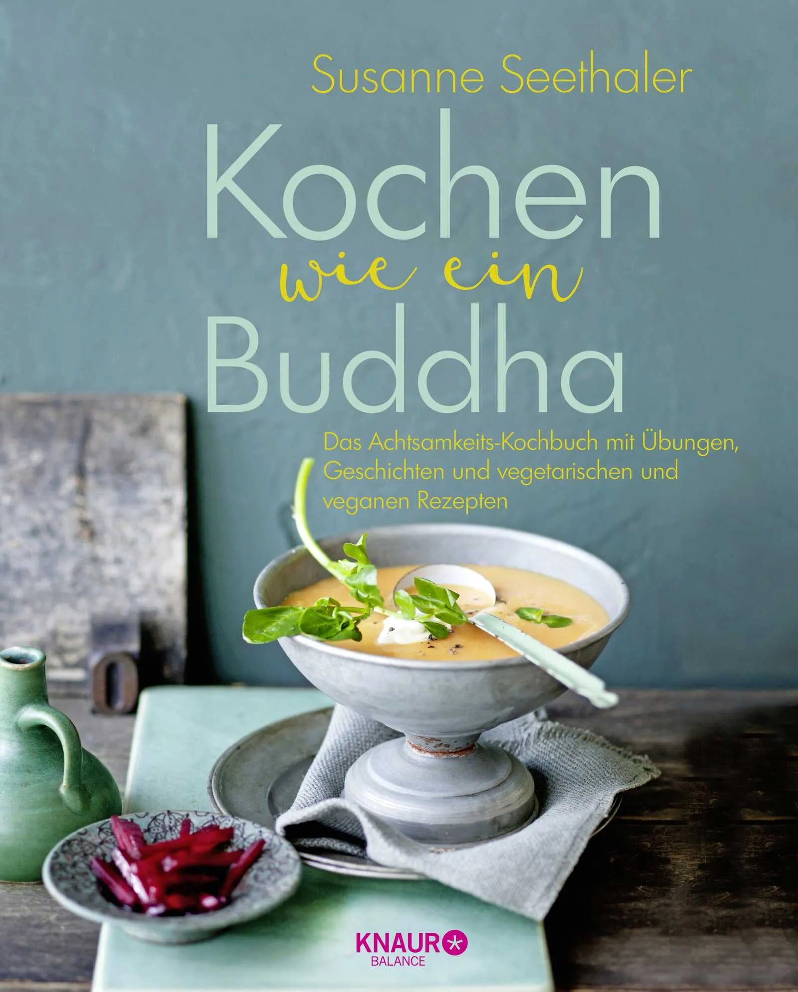 Buchcover von 'Kochen wie ein Buddha' - Gebundene Ausgabe von Susanne Seethaler