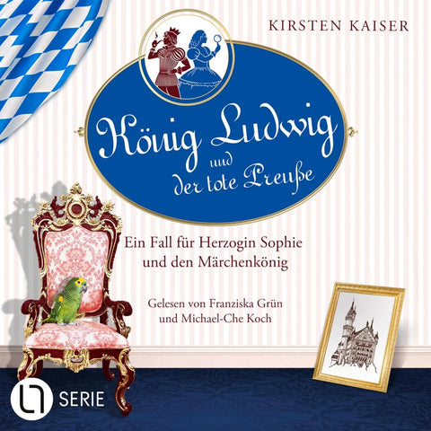 König Ludwig und der tote Preuße - Neuschwanstein-Krimi - Ein Fall für Herzogin Sophie und den Märchenkönig, Teil 1