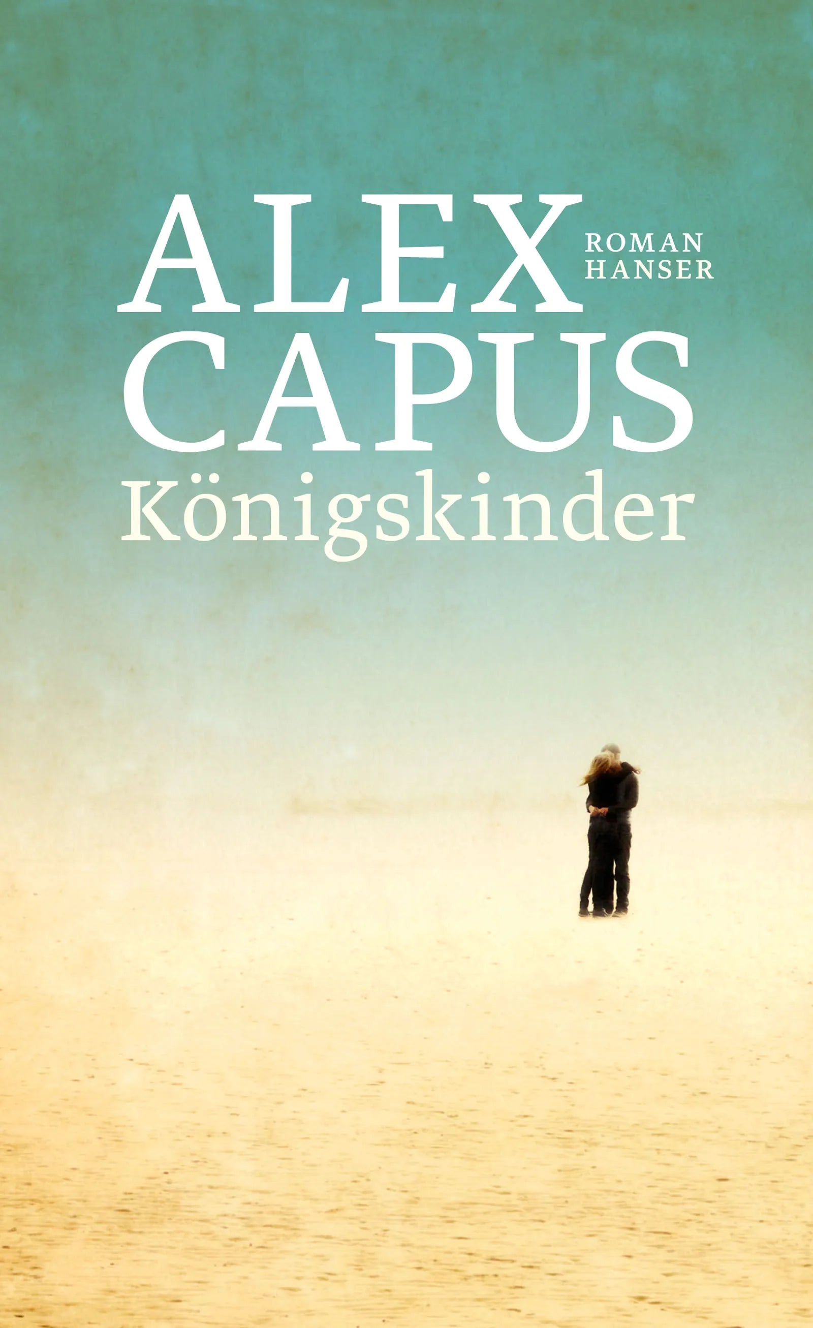 Buchcover von 'Königskinder' - Gebundene Ausgabe von Alex Capus