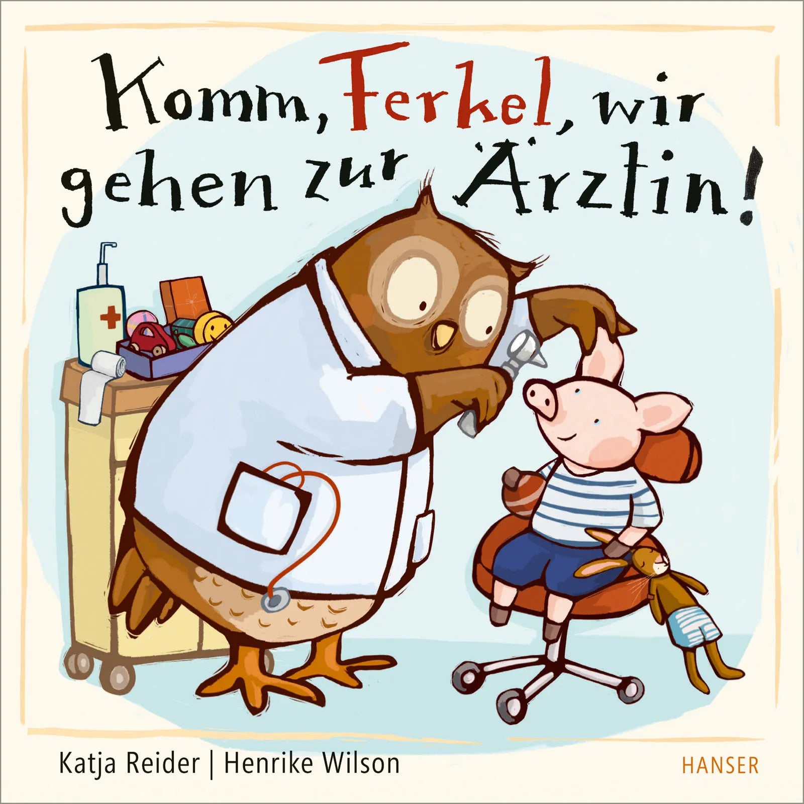 Buchcover von 'Komm, Ferkel, wir gehen zur Ärztin!' - Gebundene Ausgabe von Katja Reider