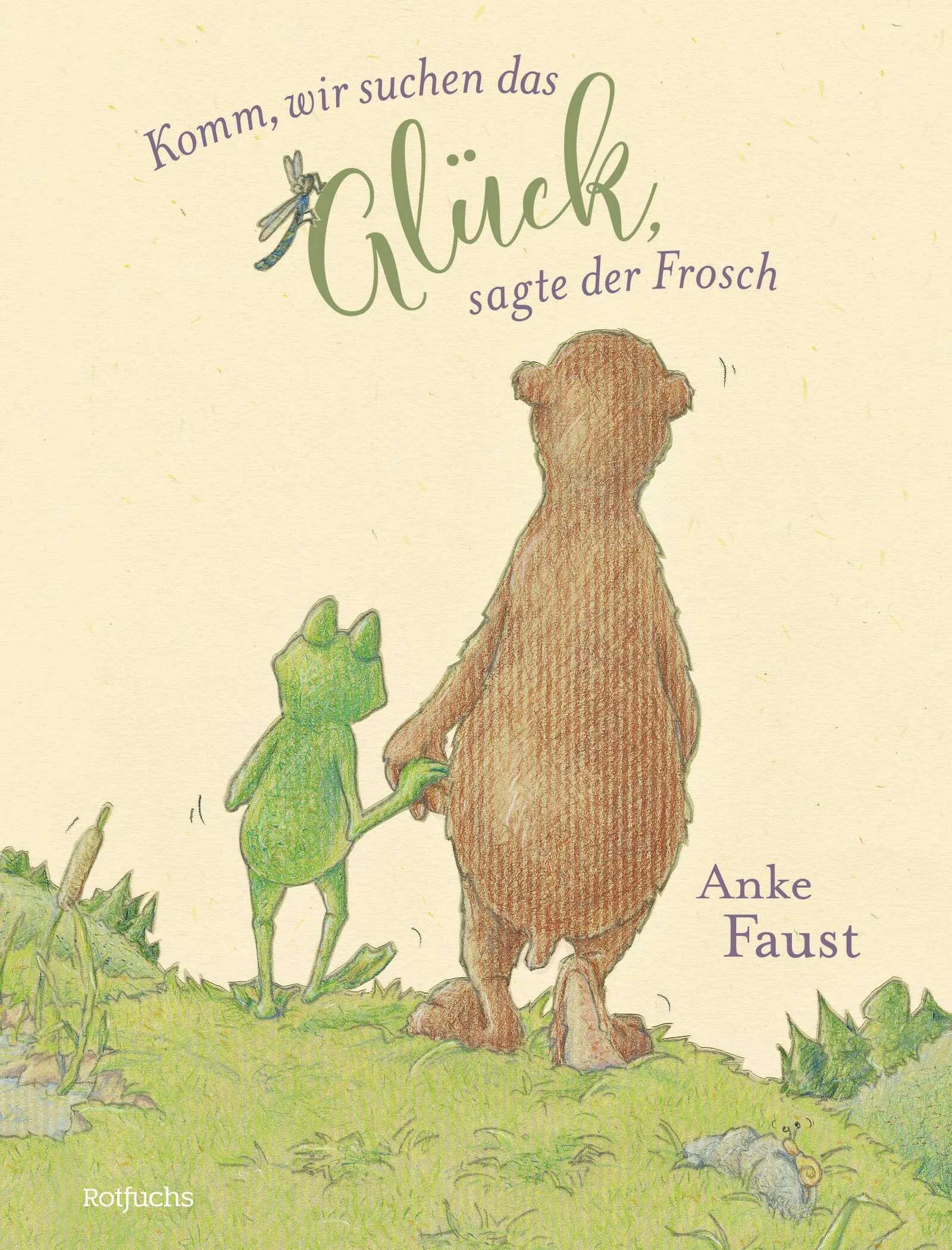 Buchcover von 'Komm, wir suchen das Glück, sagte der Frosch' - Gebundene Ausgabe von Anke Faust