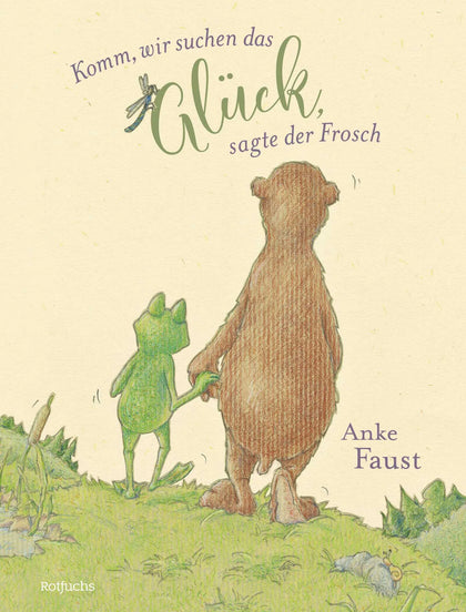 Buchcover von 'Komm, wir suchen das Glück, sagte der Frosch' - Gebundene Ausgabe von Anke Faust