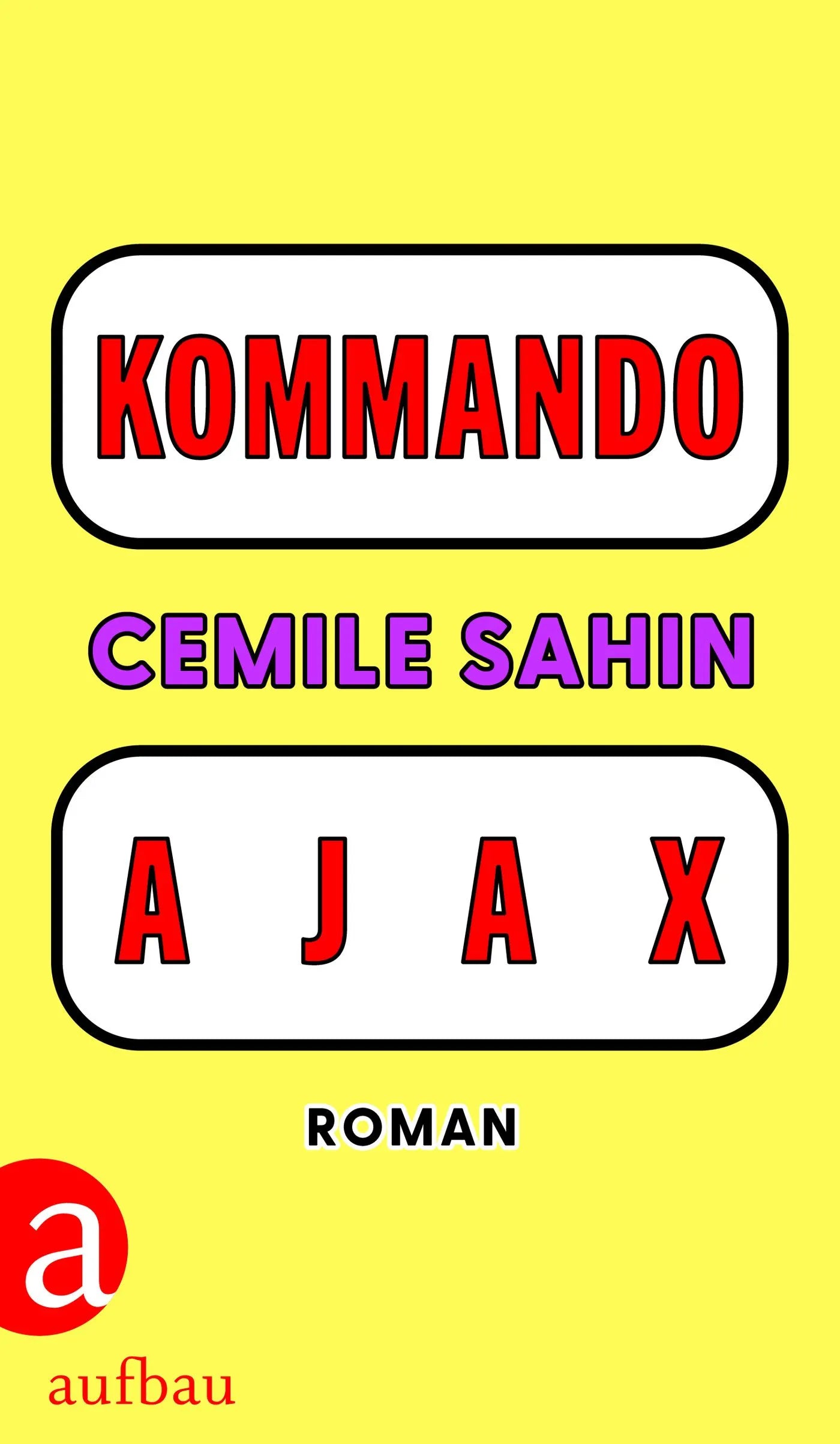 Buchcover von 'KOMMANDO AJAX' - Gebundene Ausgabe von Cemile Sahin