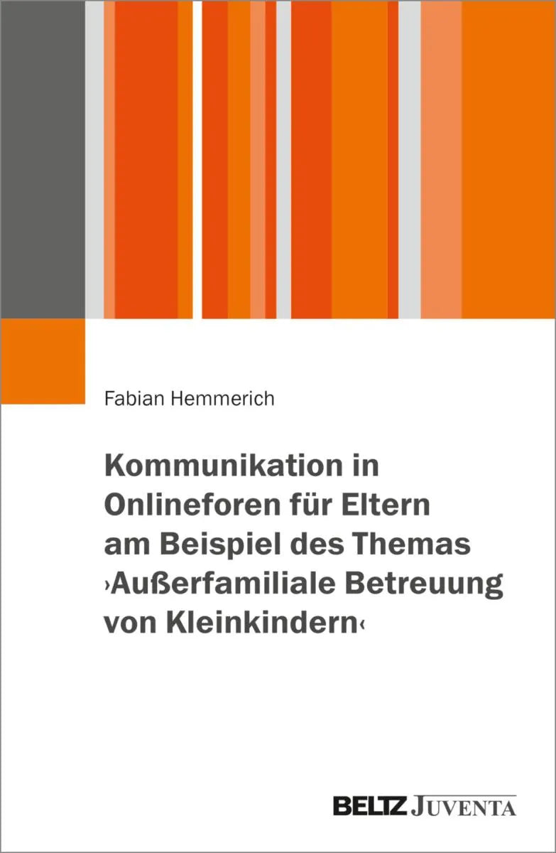 Cover: Kommunikation in Onlineforen für Eltern am Beispiel des Themas ›Außerfamiliale Betreuung von Kleinkindern‹ (E-Book) von Fabian Hemmerich