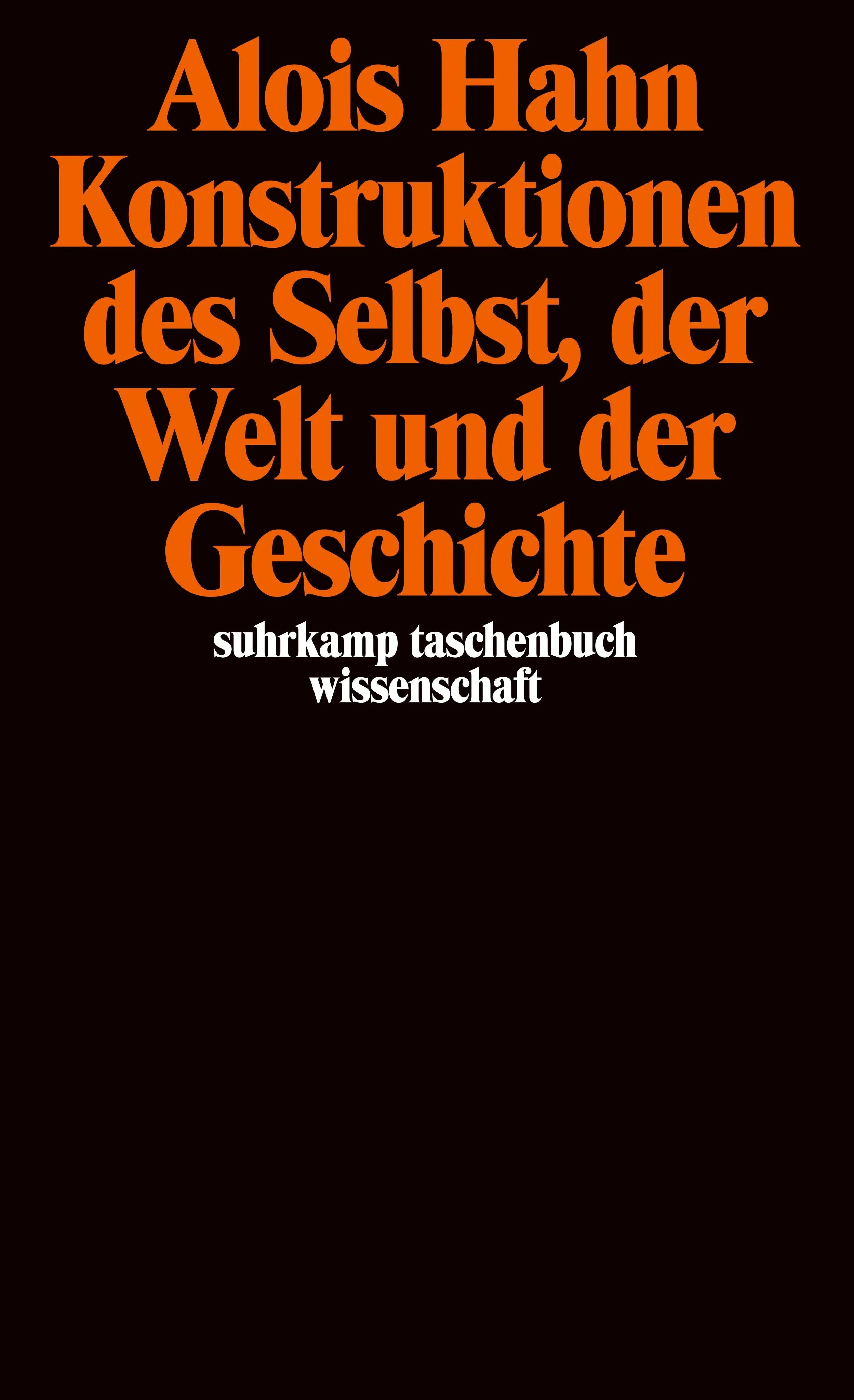 Buchcover von 'Konstruktionen des Selbst, der Welt und der Geschichte' - Taschenbuch von Alois Hahn