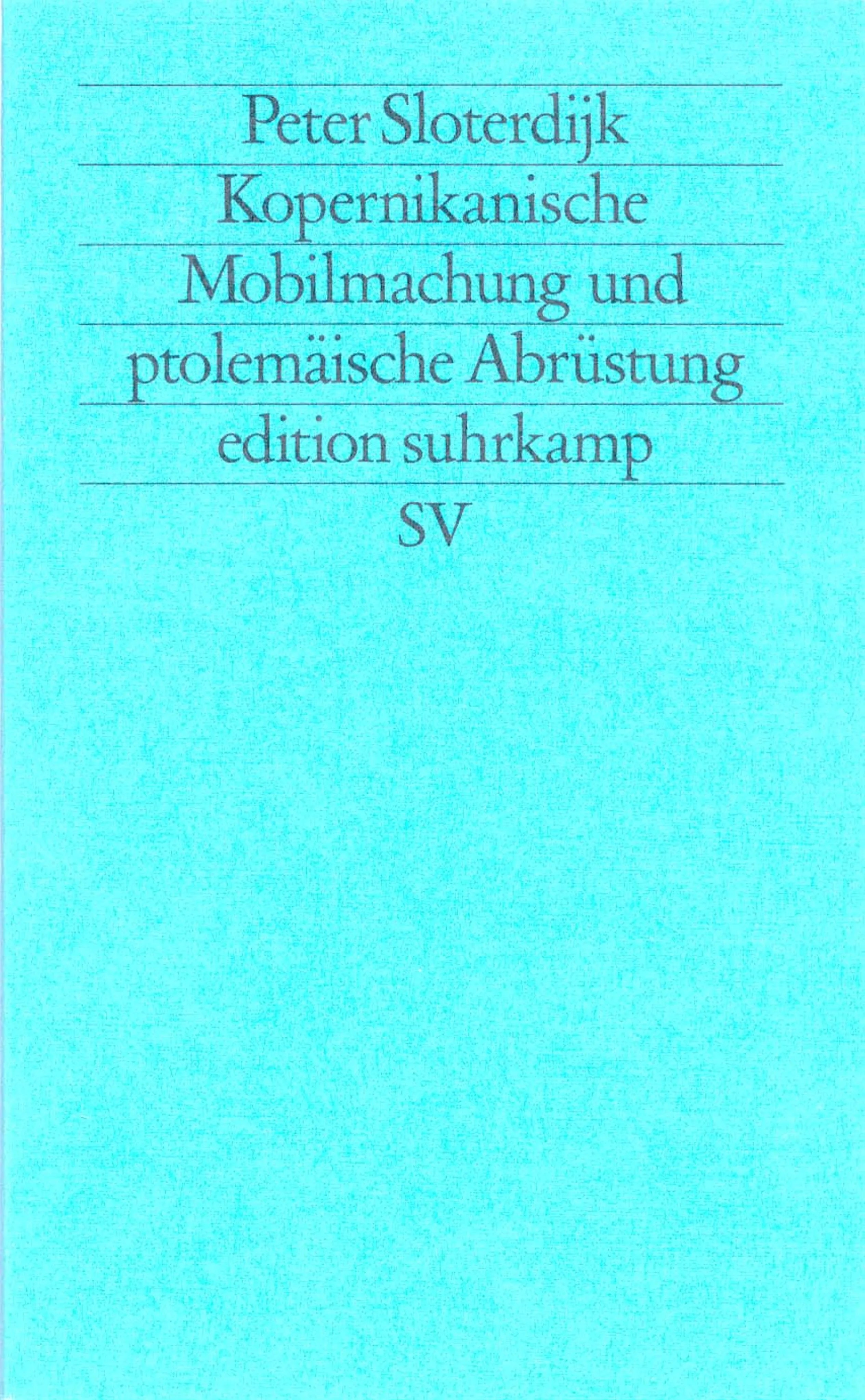 Buchcover von 'Kopernikanische Mobilmachung und ptolemäische Abrüstung' - Taschenbuch von Peter Sloterdijk