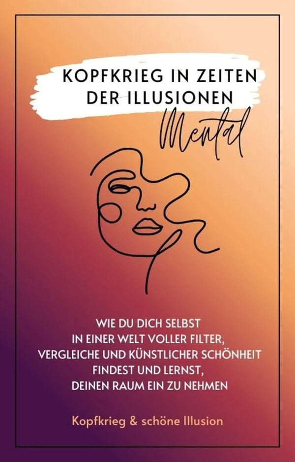 Kopfkrieg in Zeiten der Illusionen