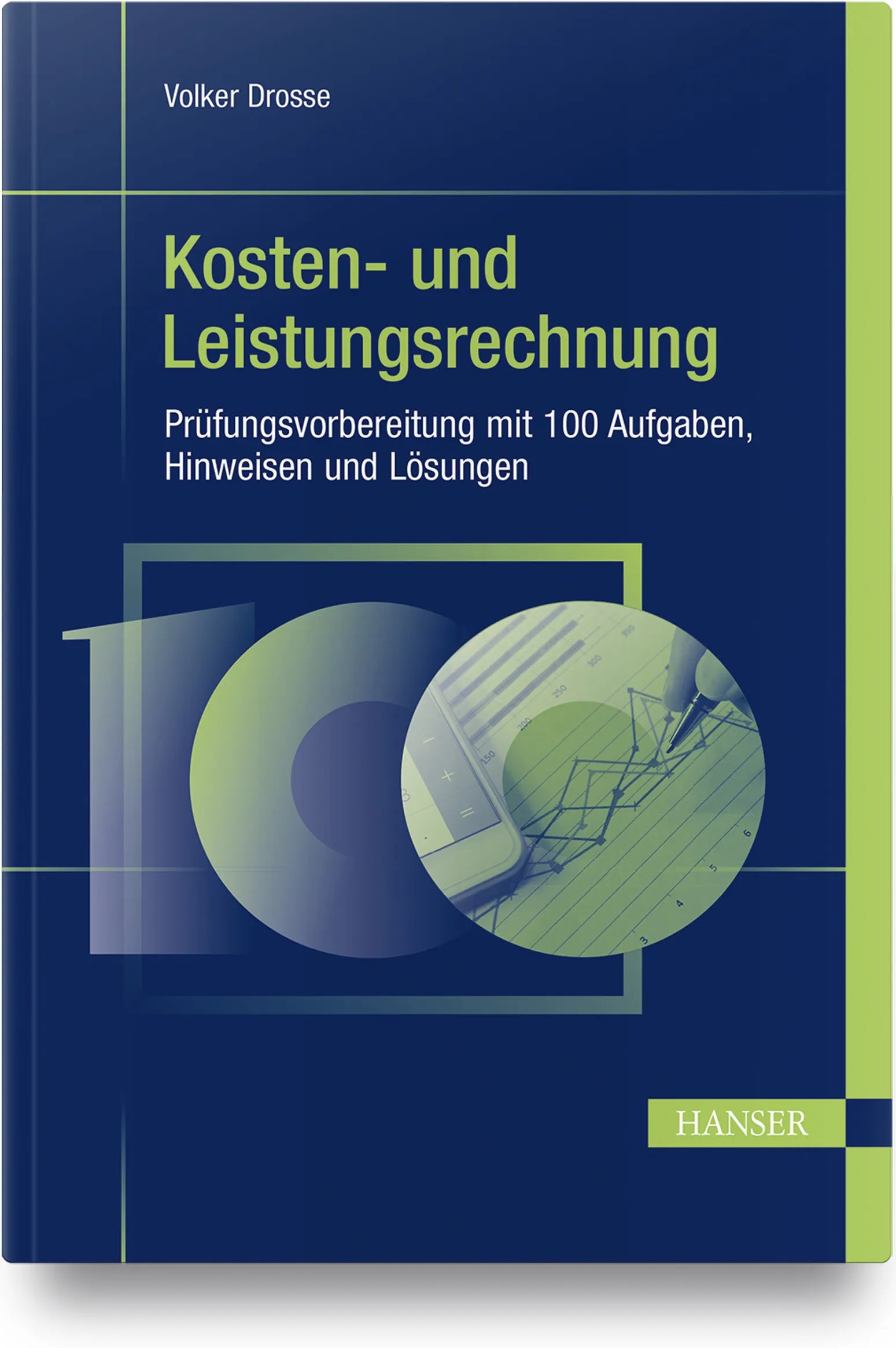 Buchcover von 'Kosten- und Leistungsrechnung - Prüfungsvorbereitung mit 100 Aufgaben, Hinweisen und Lösungen' - Gebundene Ausgabe von Volker Drosse