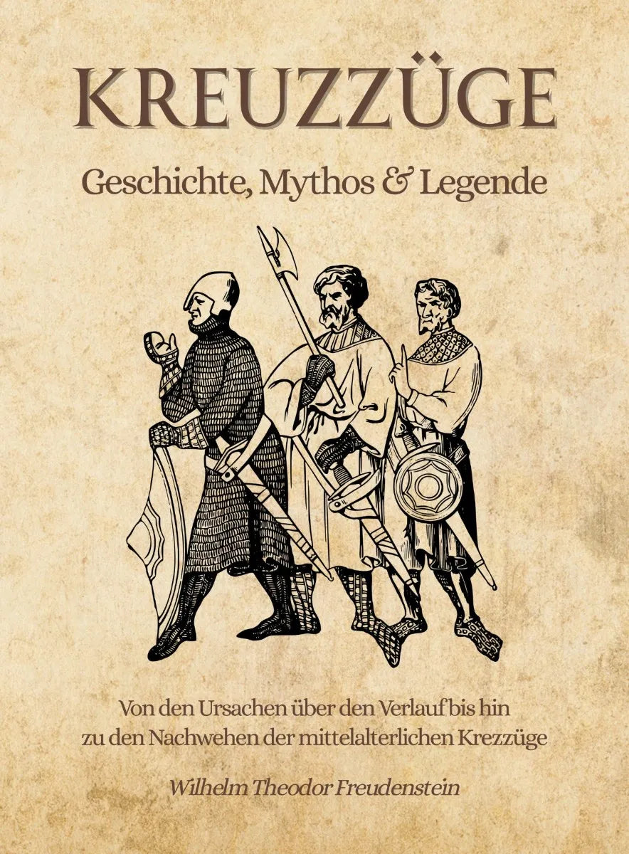 Cover: Kreuzzüge - Geschichte, Mythos & Legende (E-Book) von Wilhelm Theodor Freudenstein