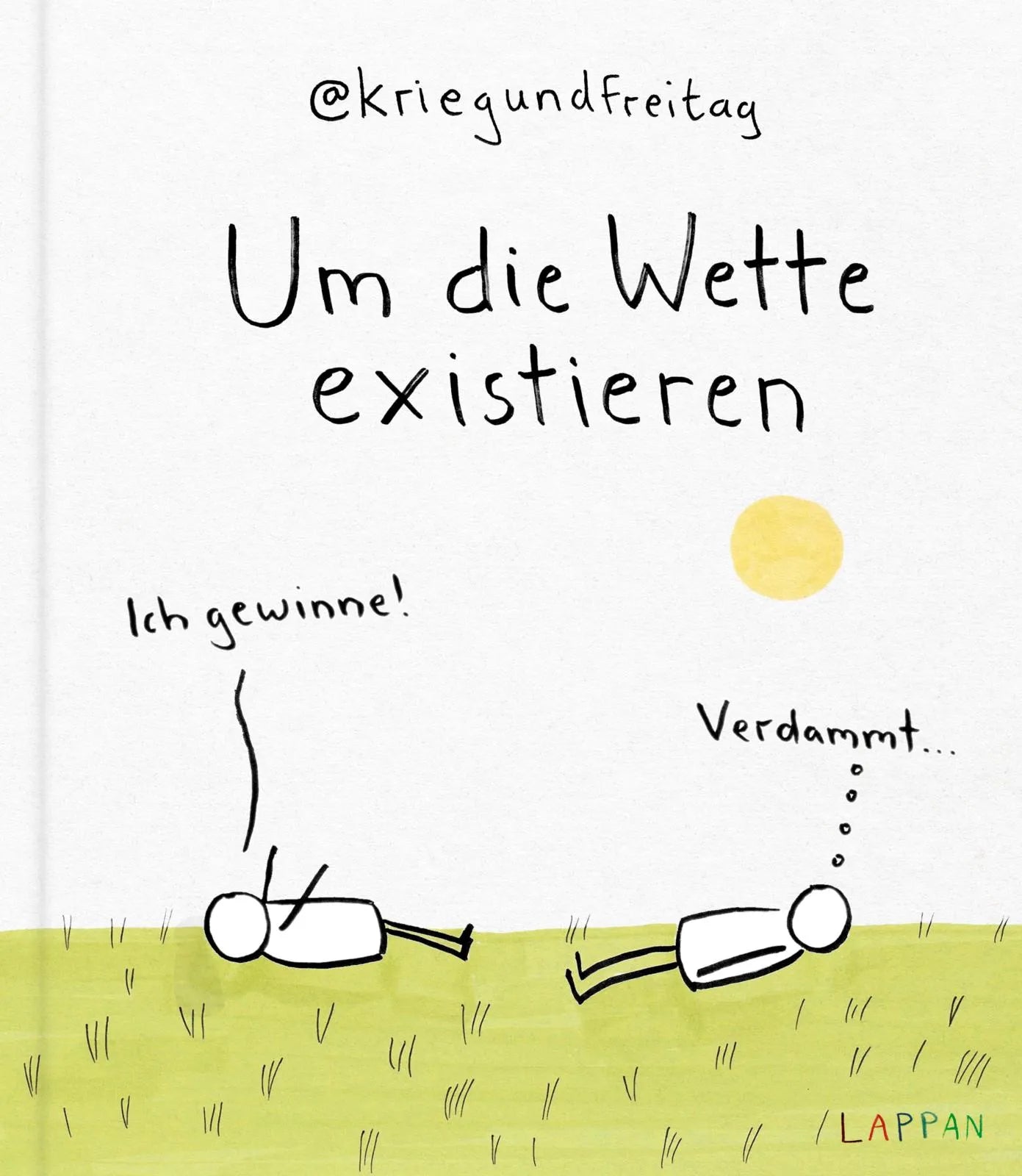 Buchcover von 'kriegundfreitag: Um die Wette existieren' - Gebundene Ausgabe von @kriegundfreitag