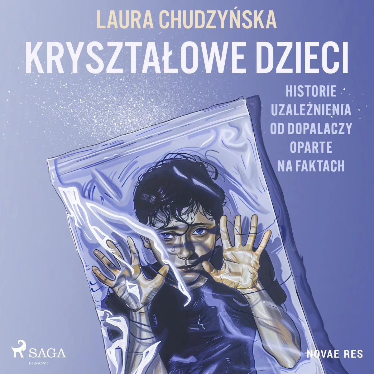 Cover: Kryształowe dzieci. Historie uzależnienia od dopalaczy oparte na faktach (Hörbuch Download) von Laura Chudzynska