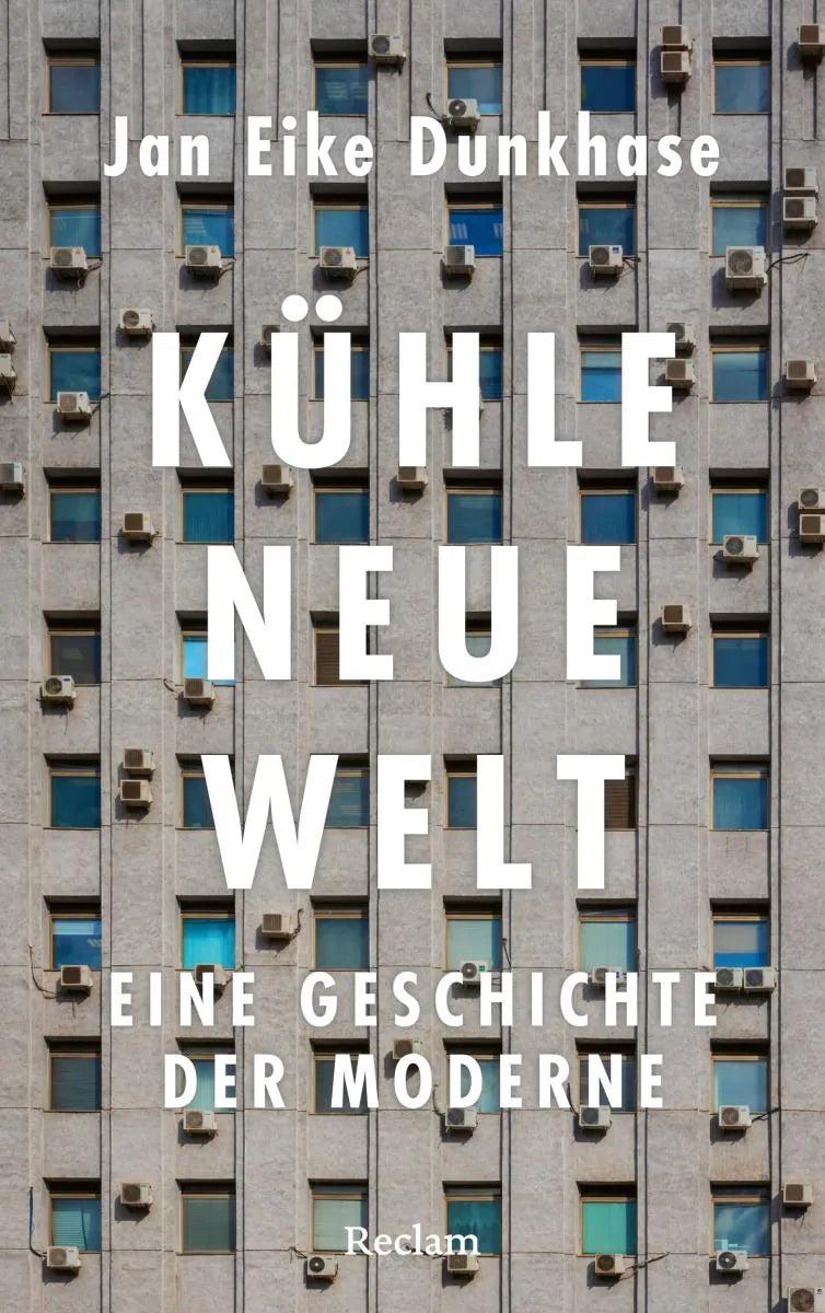 Cover: Kühle neue Welt. Eine Geschichte der Moderne (E-Book) von Jan Eike Dunkhase