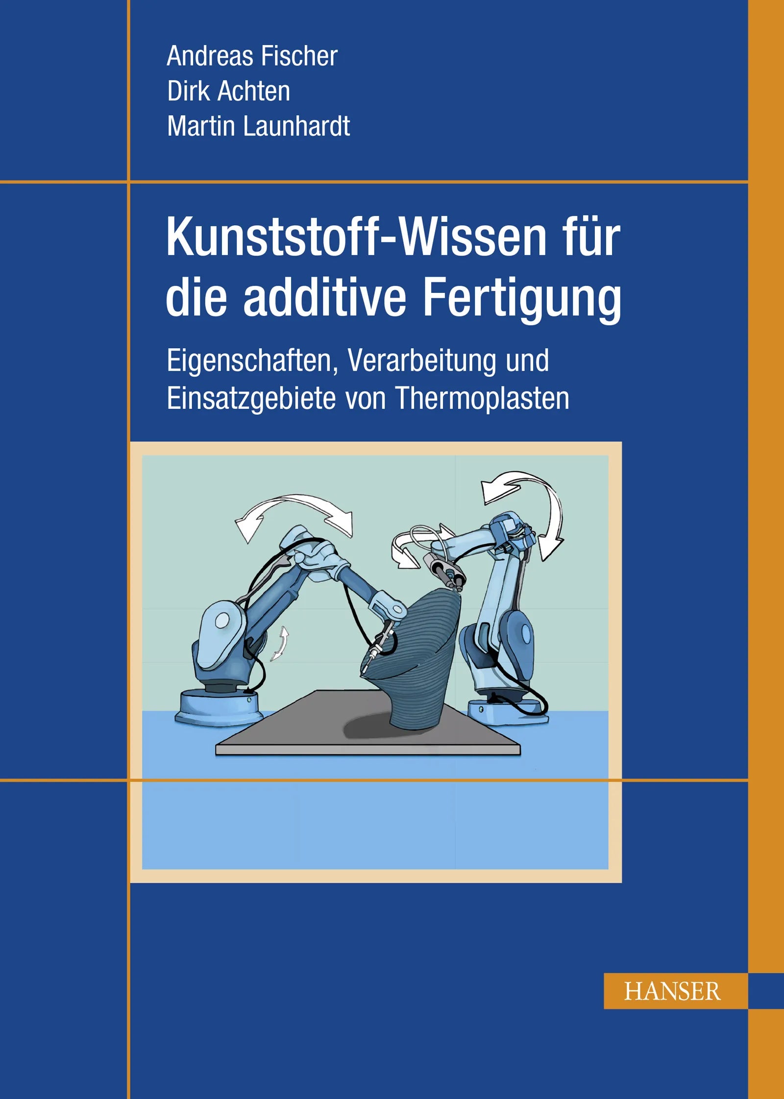 Cover: Kunststoff-Wissen für die additive Fertigung (E-Book) von Andreas Fischer