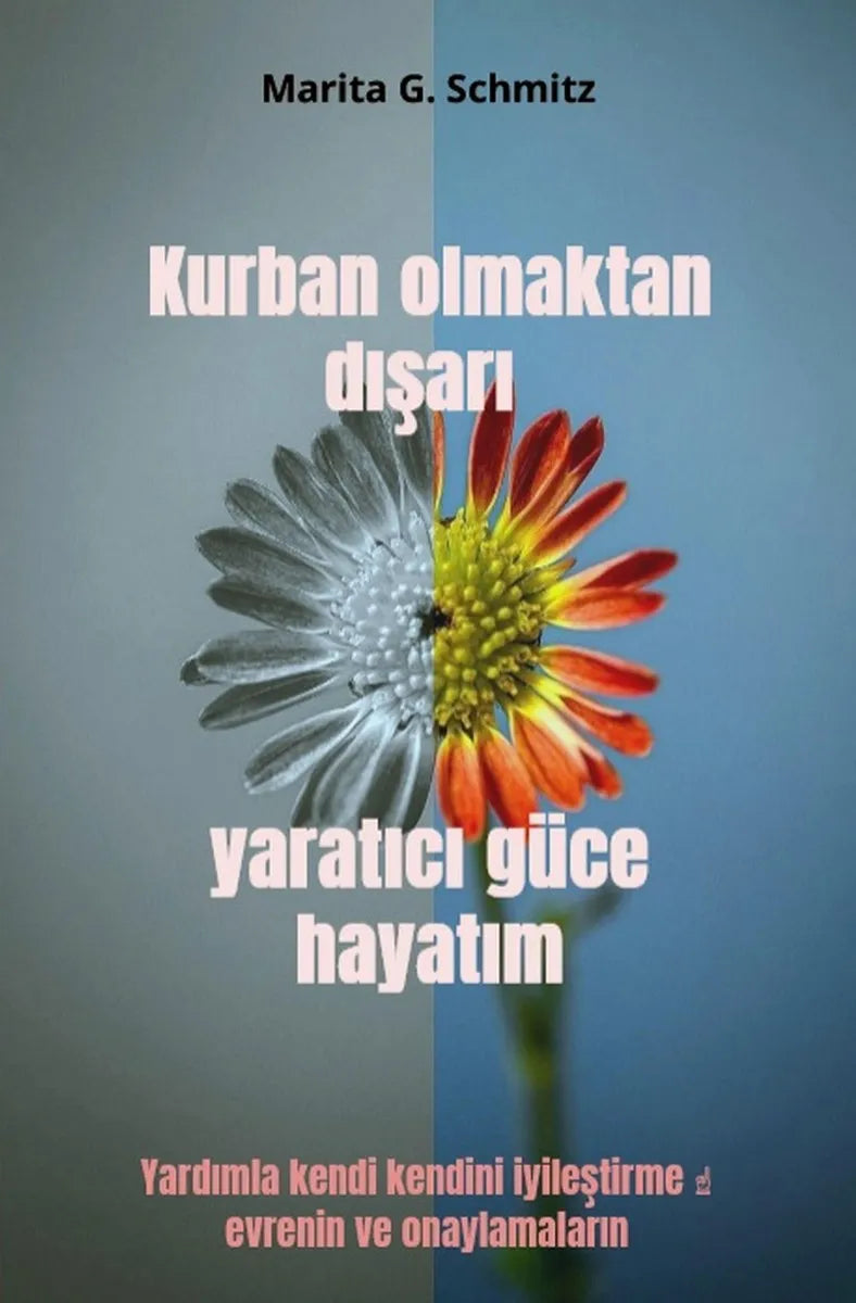 Cover: Kurban olmaktan dışarı yaratıcı güce hayatım (E-Book) von Marita G. Schmitz