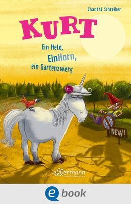 Cover: Kurt, Einhorn wider Willen 5. Ein Held, EinHorn, ein Gartenzwerg (E-Book) von Chantal Schreiber