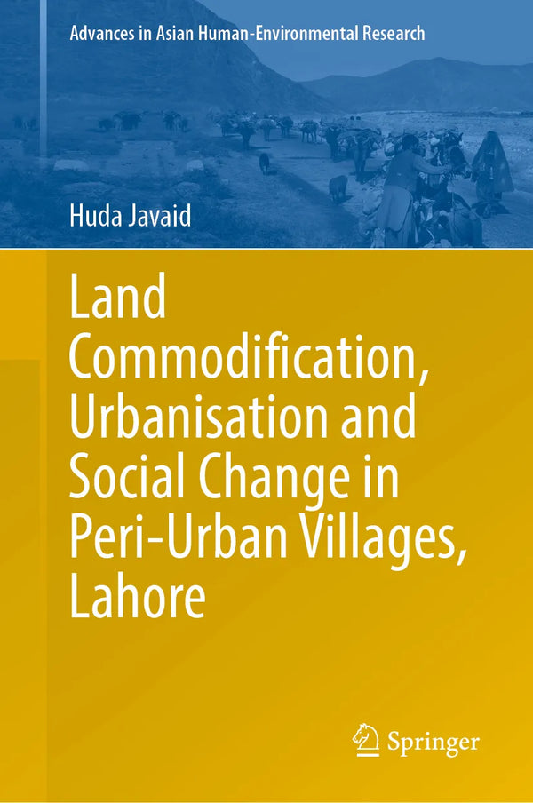 Land Commodification, Urbanisation and Social Change in Peri-Urban Villages, Lahore
