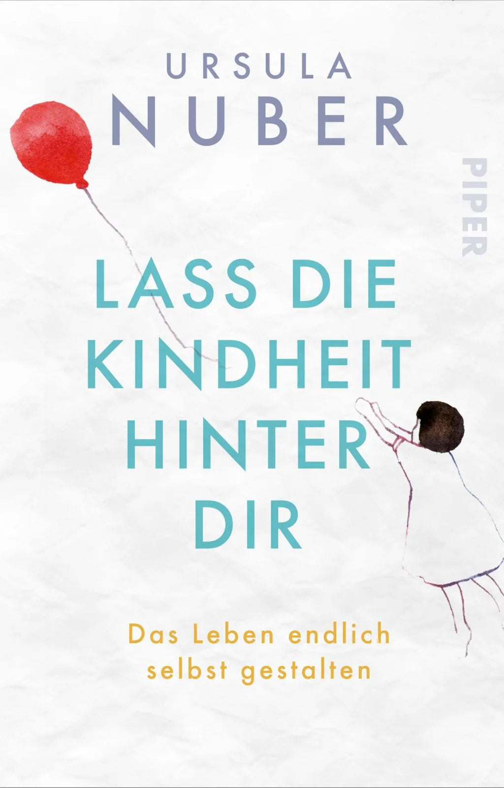 Buchcover von 'Lass die Kindheit hinter Dir' - Taschenbuch von Ursula Nuber