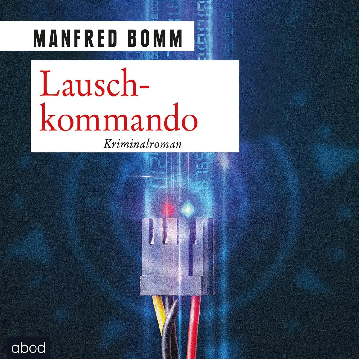 Cover: Lauschkommando (Hörbuch Download) von Manfred Bomm