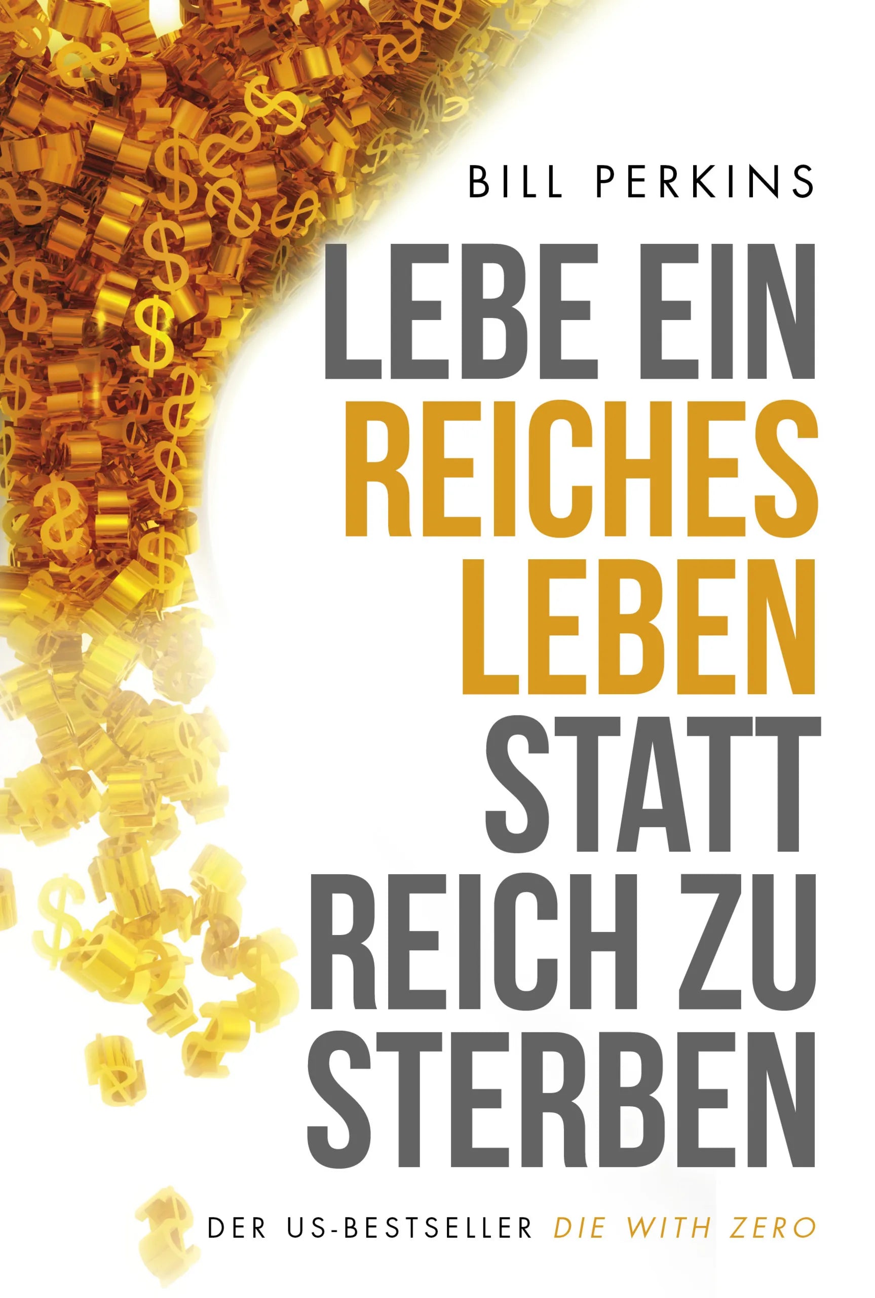 Buchcover von 'Lebe ein reiches Leben, statt reich zu sterben' - Paperback von Bill Perkins