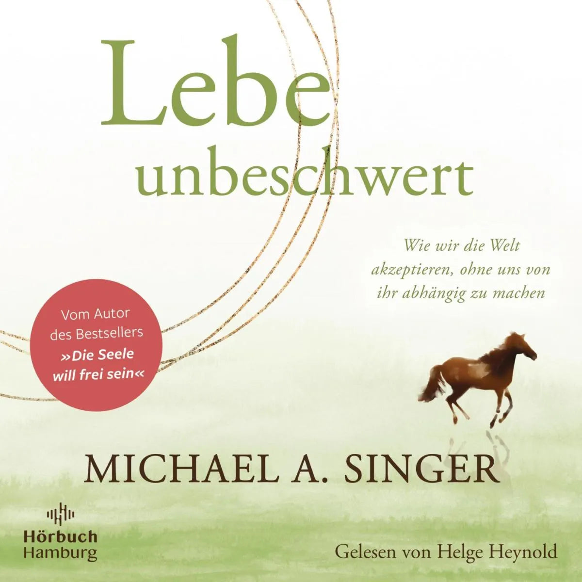 Cover: Lebe unbeschwert (Hörbuch Download) von Michael A. Singer