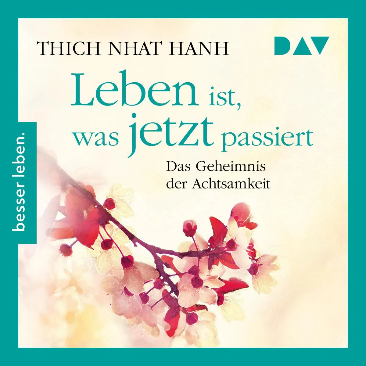 Cover: Leben ist, was jetzt passiert: Das Geheimnis der Achtsamkeit (Hörbuch Download) von Thich Nhat Hanh