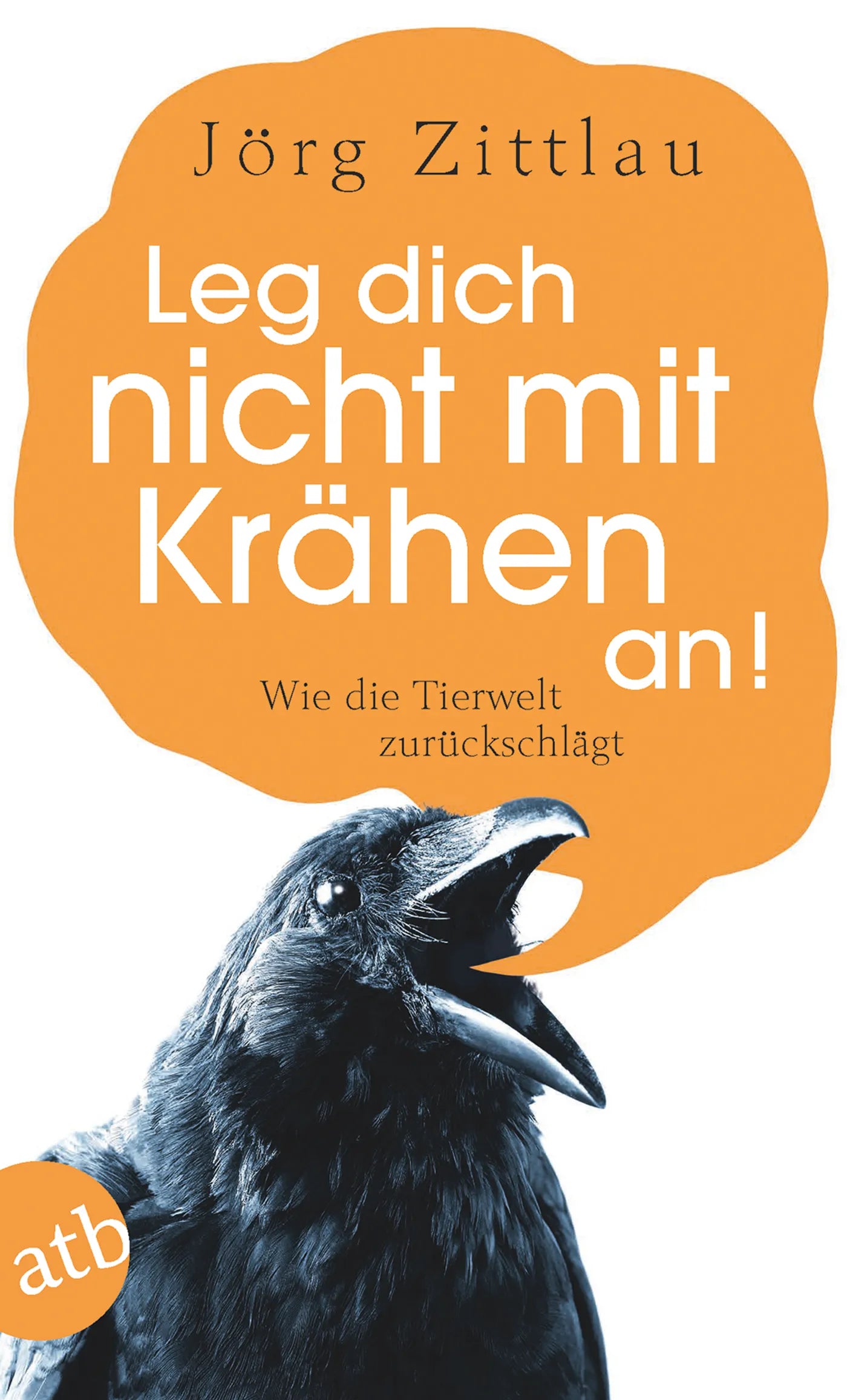 Buchcover von 'Leg dich nicht mit Krähen an!' - Taschenbuch von Jörg Zittlau
