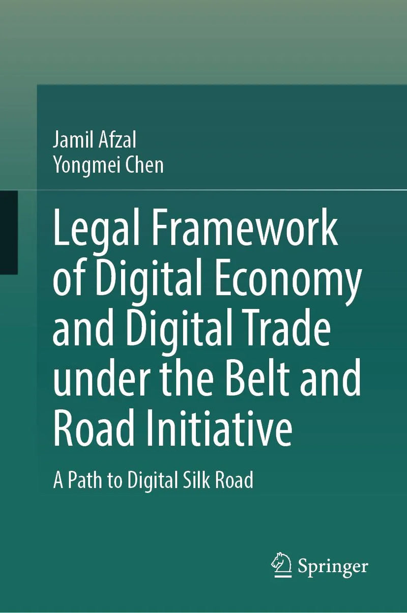 Legal Framework of Digital Economy and Digital Trade Under the Belt and Road Initiative