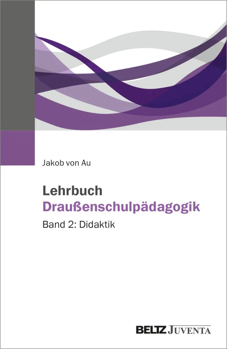 Cover: Lehrbuch Draußenschulpädagogik (E-Book) von Jakob von Au