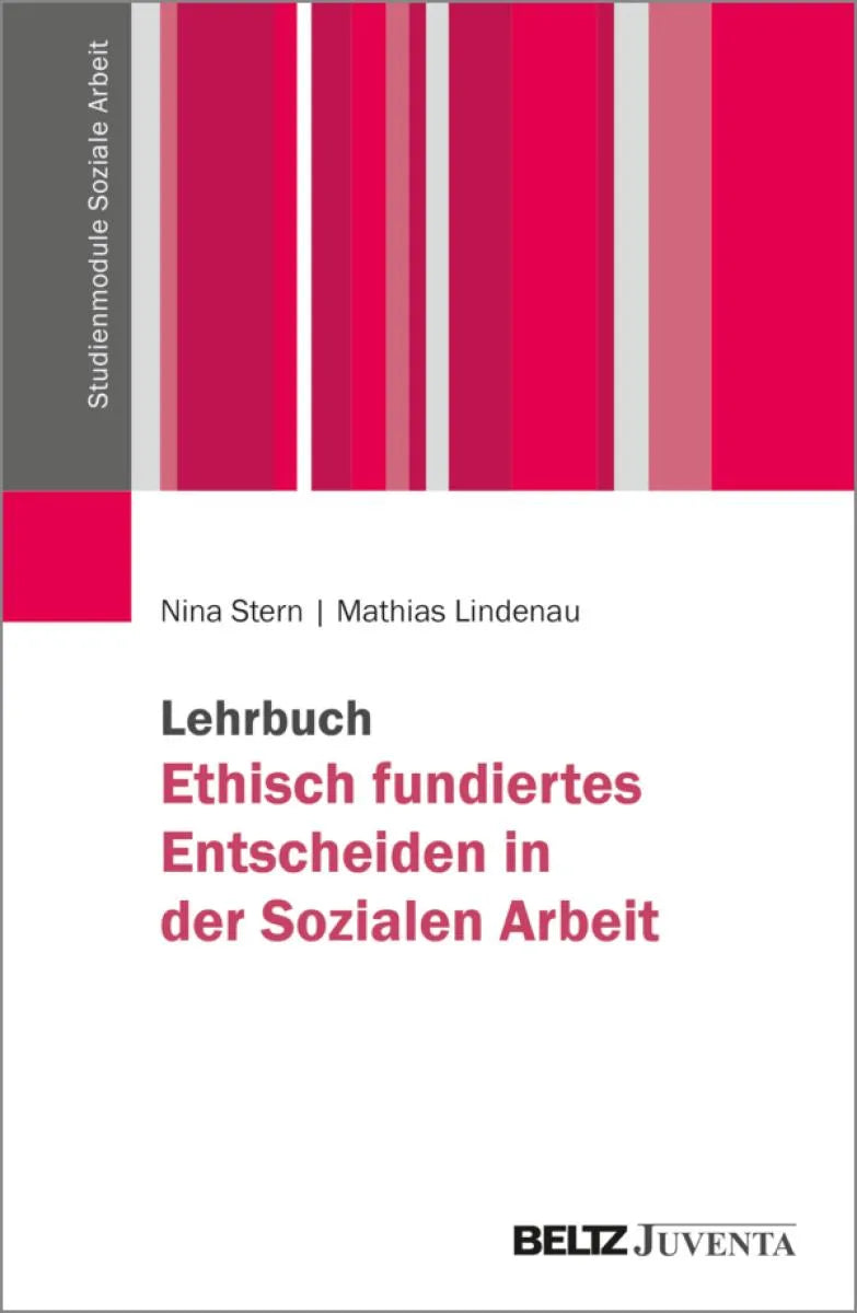 Cover: Lehrbuch Ethisch fundiertes Entscheiden in der Sozialen Arbeit (E-Book) von Nina Stern