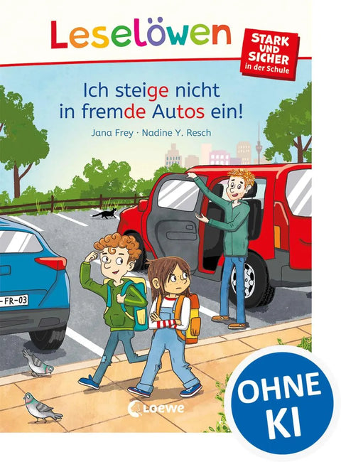 Leselöwen - stark und sicher in der Schule - Ich steige nicht in fremde Autos ein!