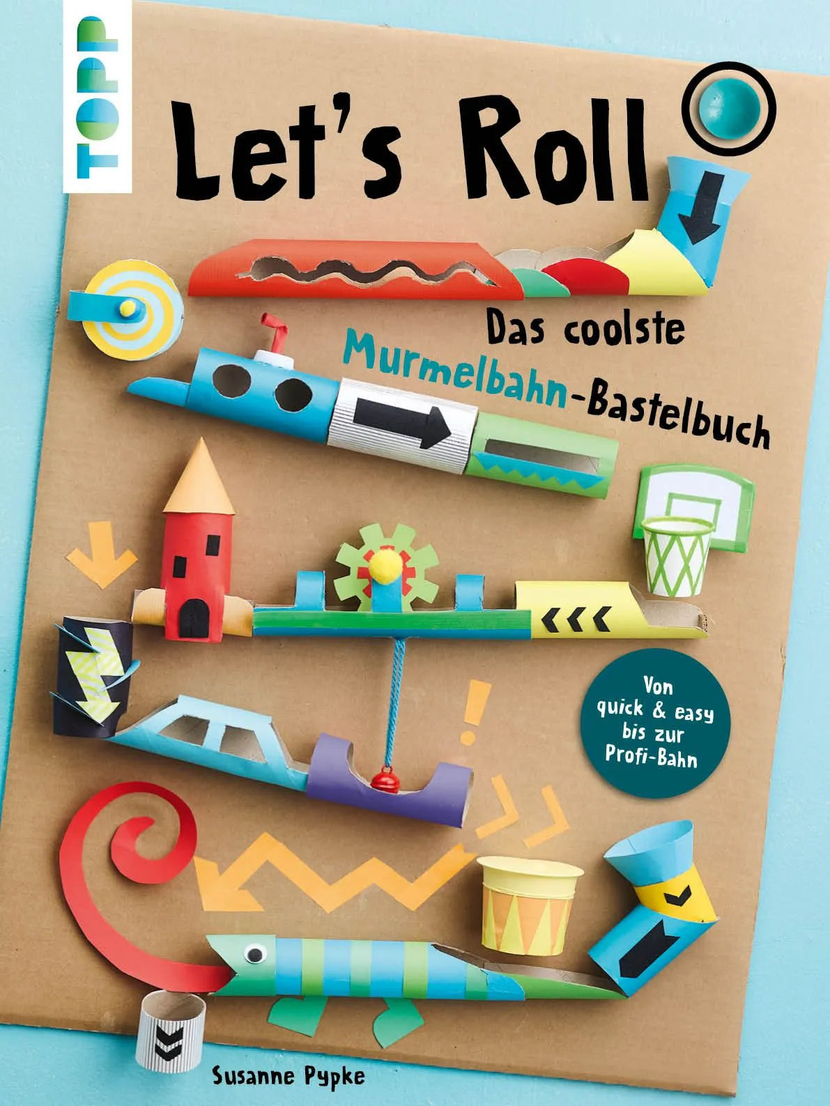 Cover: Let's Roll - Das coolste Murmelbahn-Bastelbuch (Hardcover) von Susanne Pypke