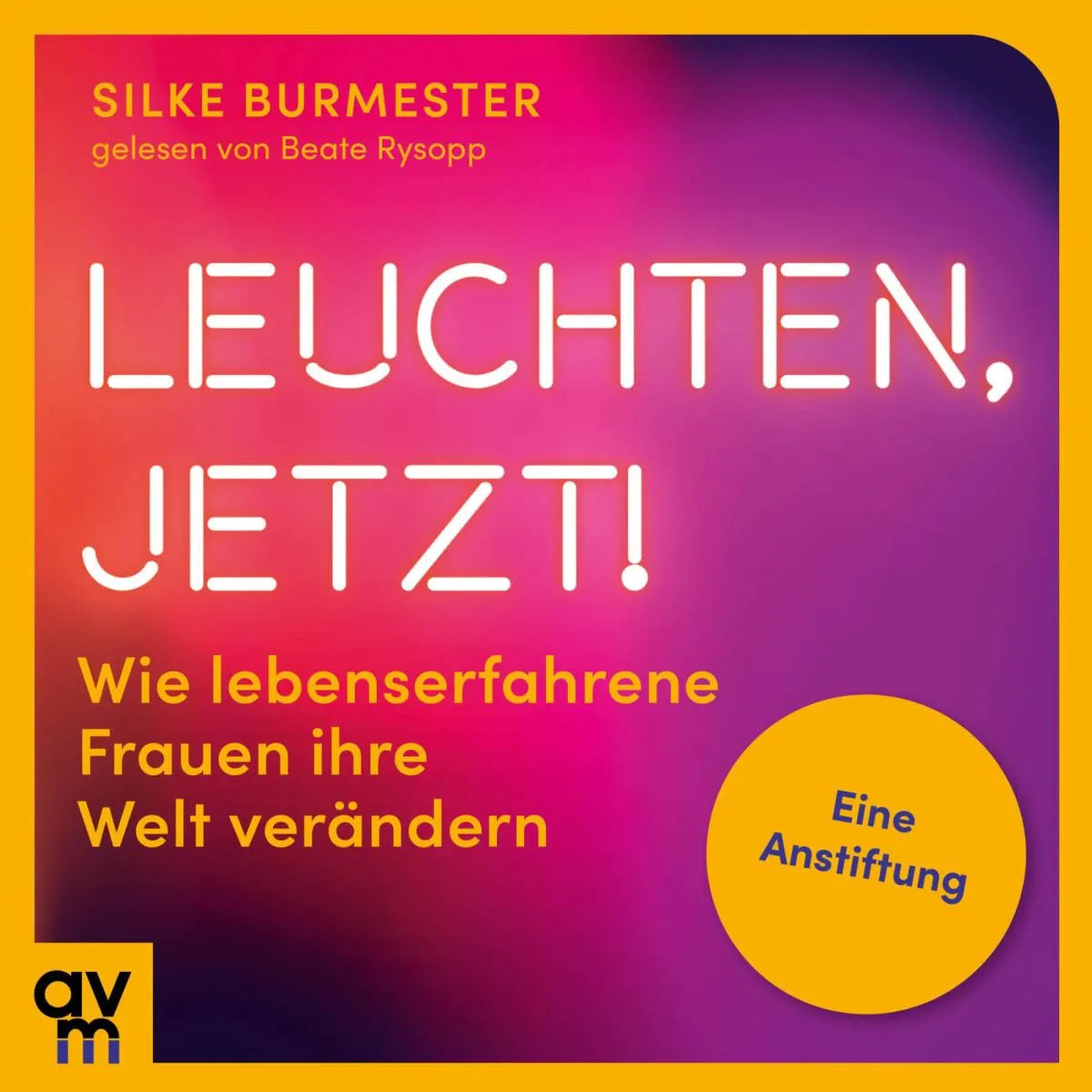 Cover: Leuchten, jetzt! (Hörbuch Download) von Silke Burmester