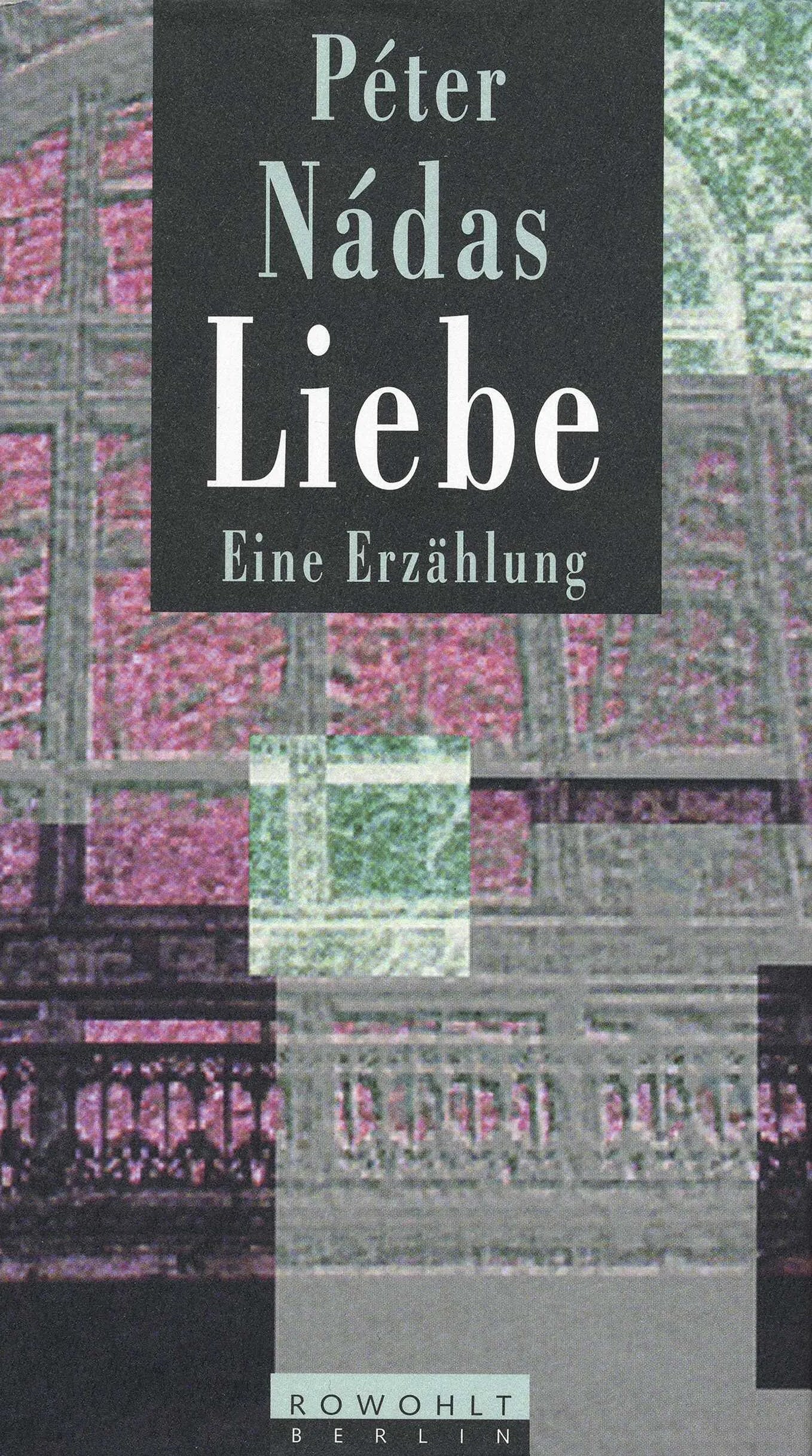 Buchcover von 'Liebe' - Gebundene Ausgabe von Péter Nádas