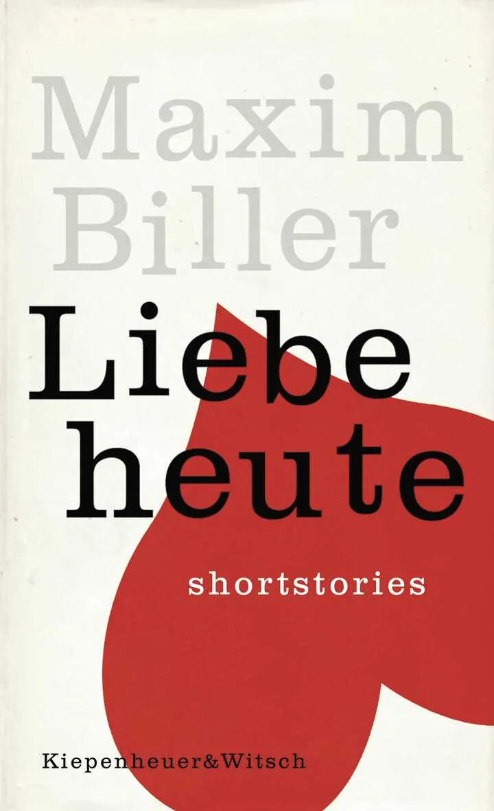 Buchcover von 'Liebe heute' - Gebundene Ausgabe von Maxim Biller