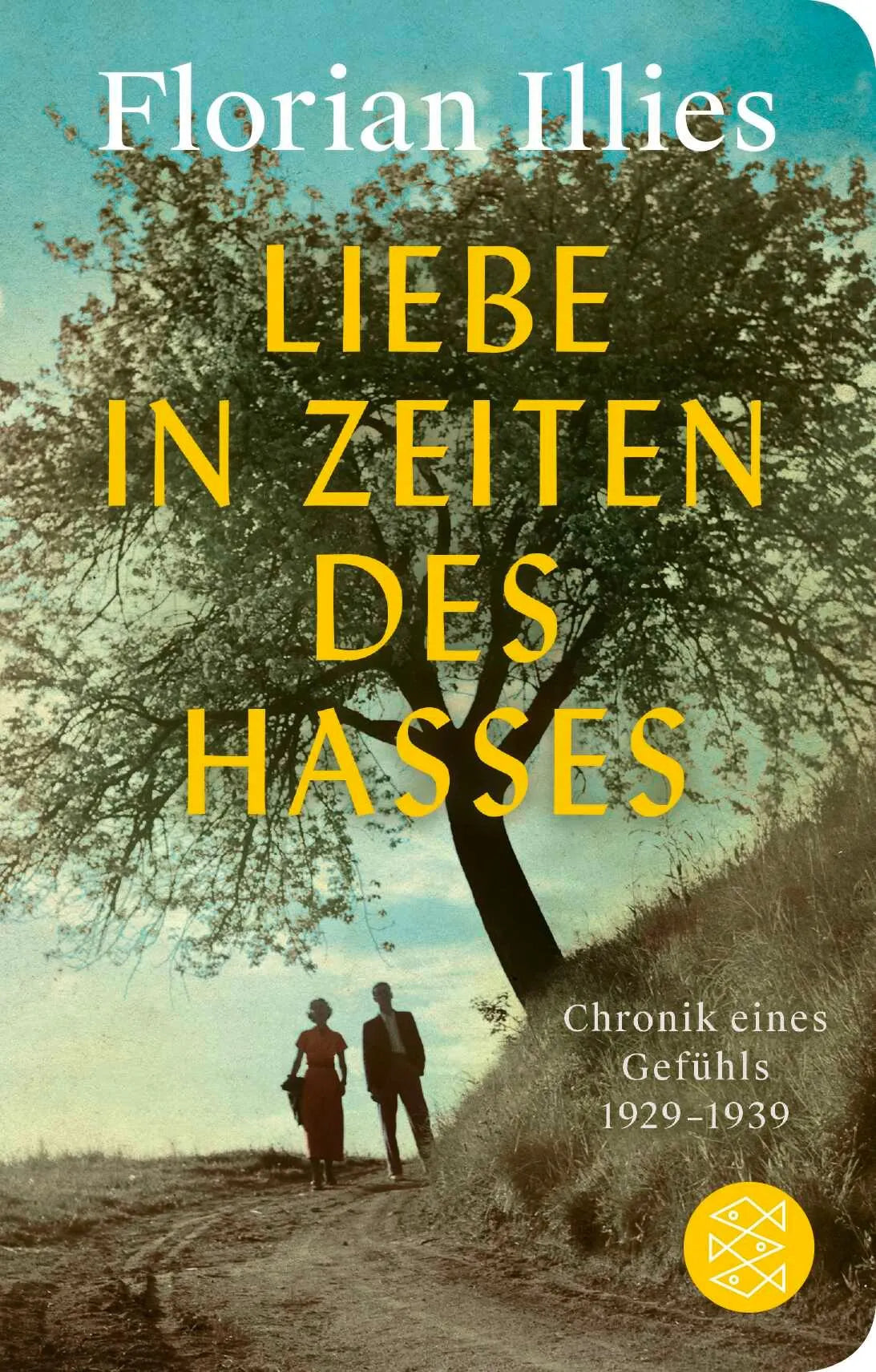 Cover: Liebe in Zeiten des Hasses (Hardcover) von Florian Illies