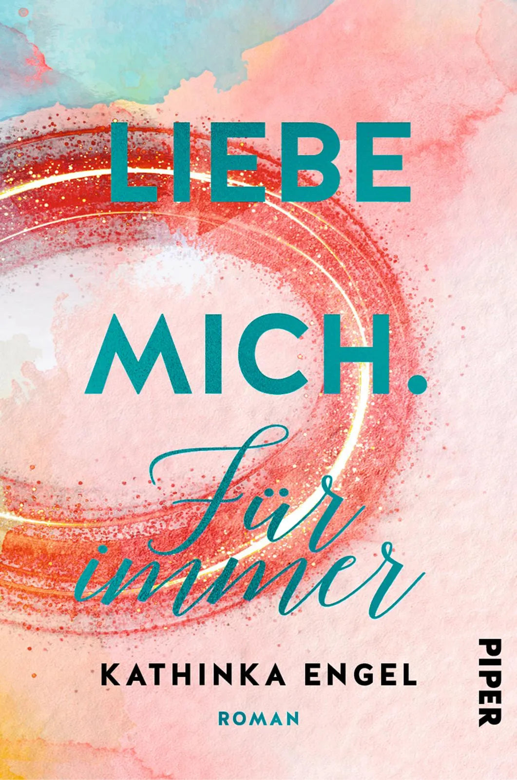 Buchcover von 'Liebe mich. Für immer' - Paperback von Kathinka Engel