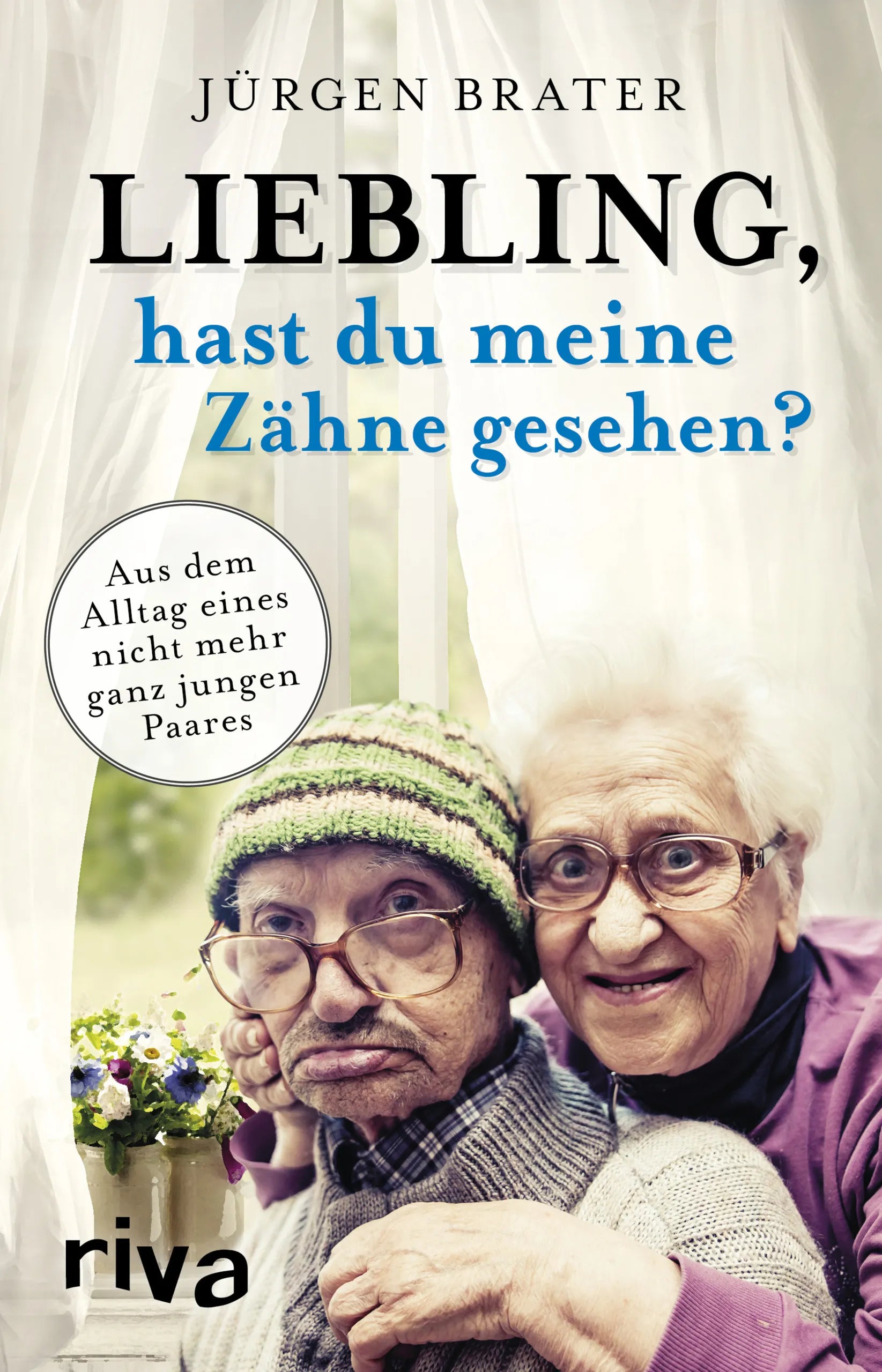 Buchcover von 'Liebling, hast du meine Zähne gesehen?' - Taschenbuch von Jürgen Brater