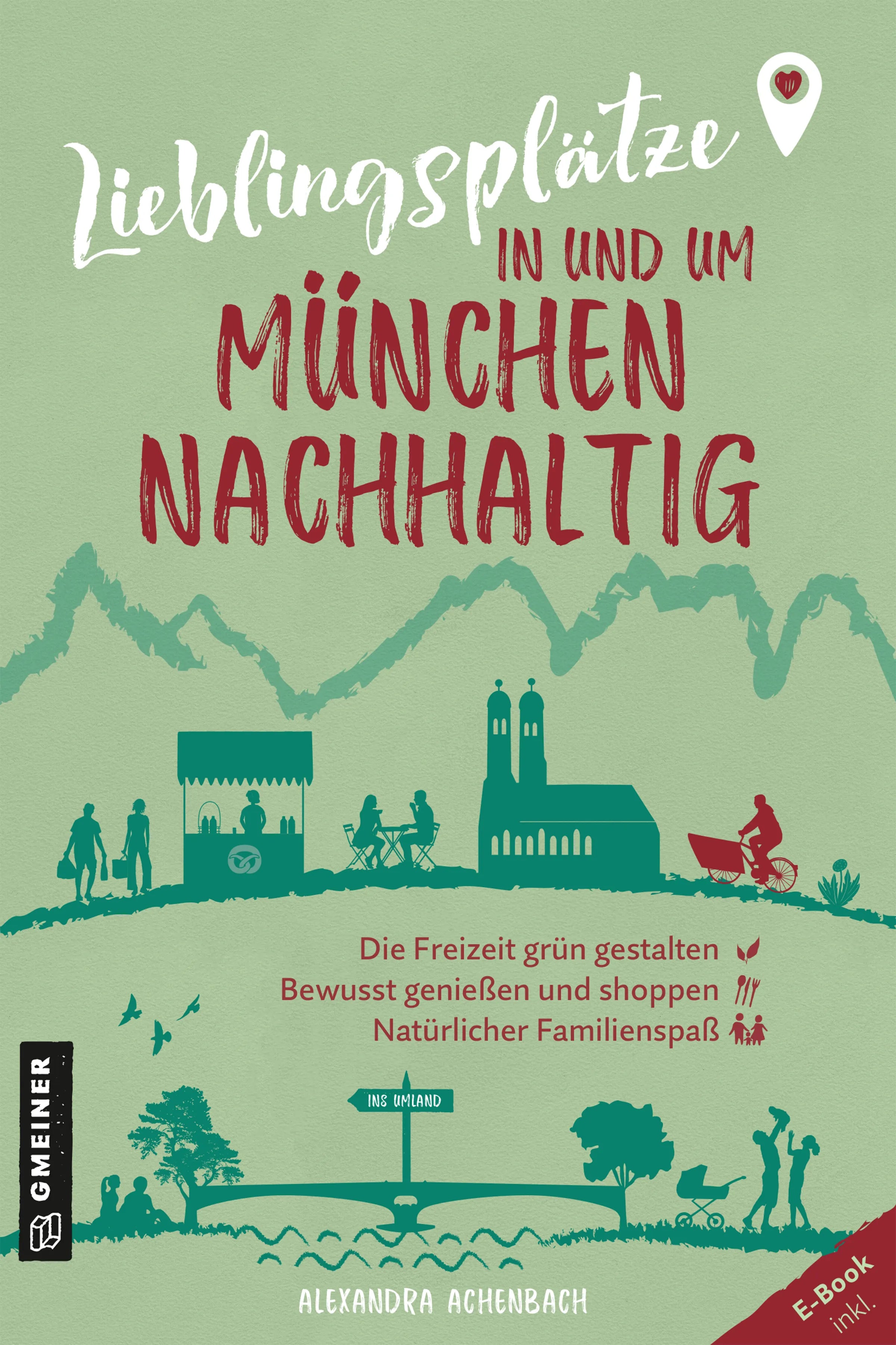 Cover: Lieblingsplätze in und um München - nachhaltig (E-Book) von Alexandra Achenbach