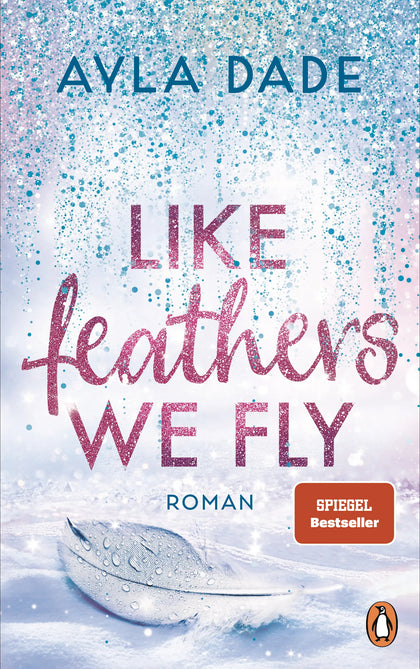 Cover: Like Feathers We Fly (E-Book) von Ayla Dade